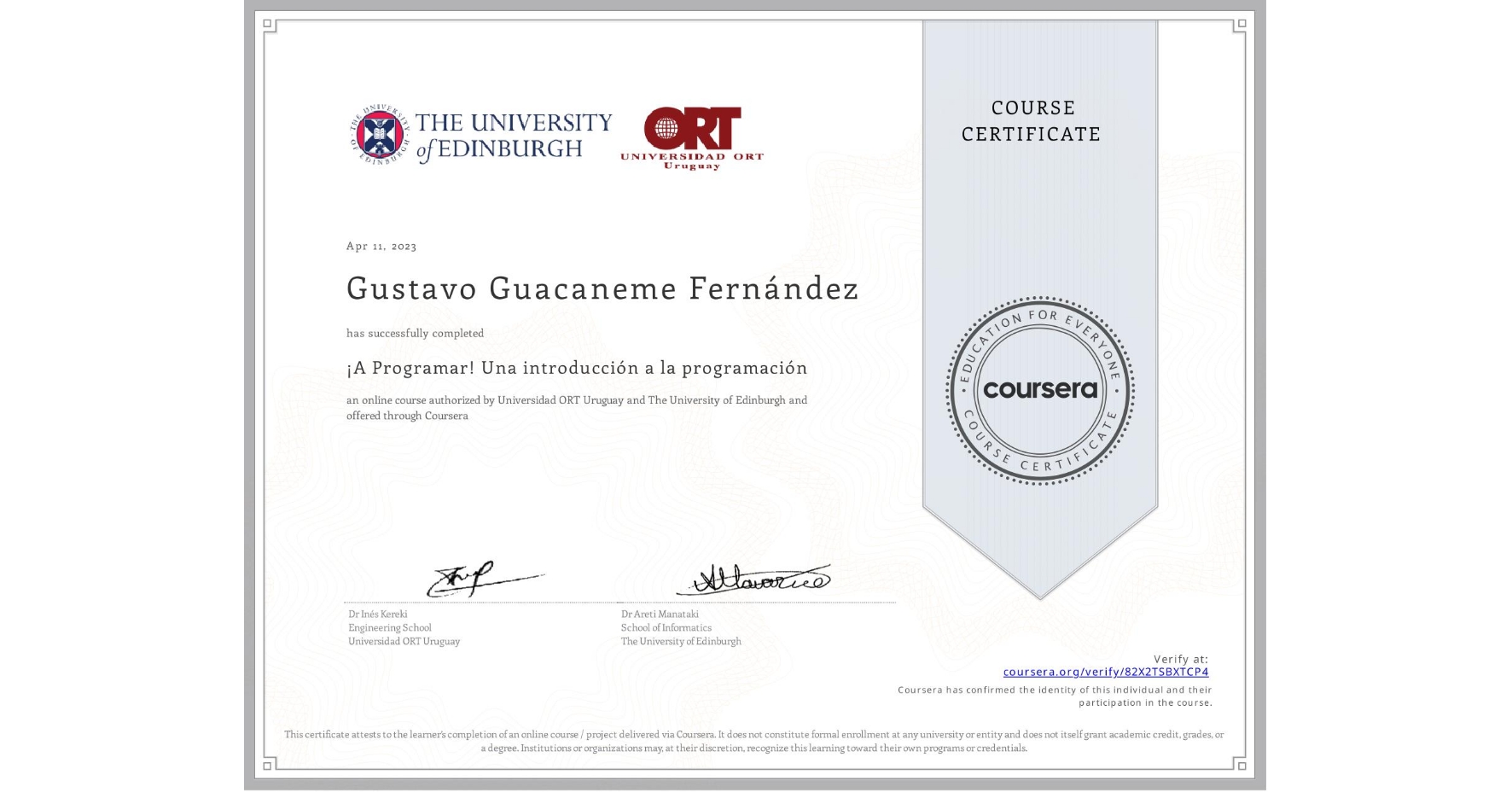 View certificate for Gustavo Guacaneme Fernández, ¡A Programar! Una introducción a la programación, an online non-credit course authorized by Universidad ORT Uruguay & The University of Edinburgh and offered through Coursera