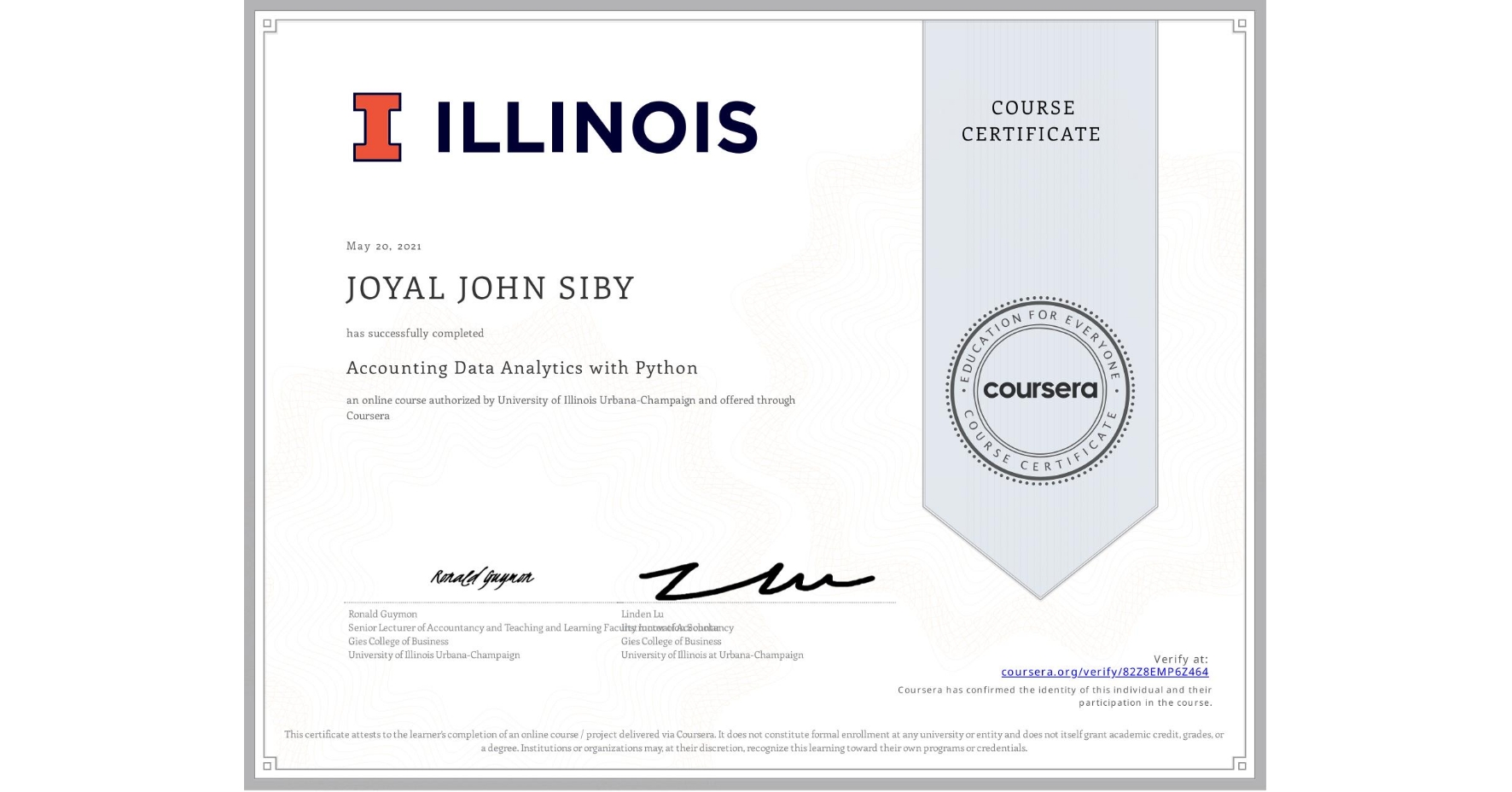 View certificate for JOYAL JOHN  SIBY, Accounting Data Analytics with Python, an online non-credit course authorized by University of Illinois Urbana-Champaign and offered through Coursera