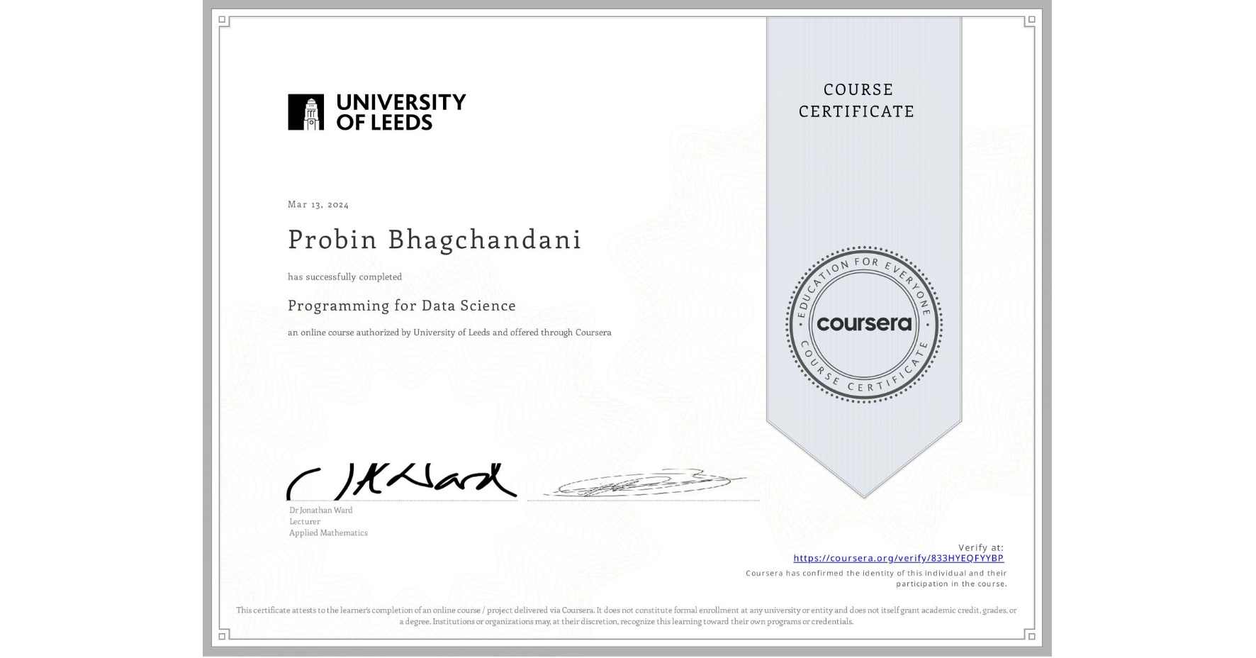 View certificate for Probin Bhagchandani, Programming for Data Science, an online non-credit course authorized by University of Leeds and offered through Coursera