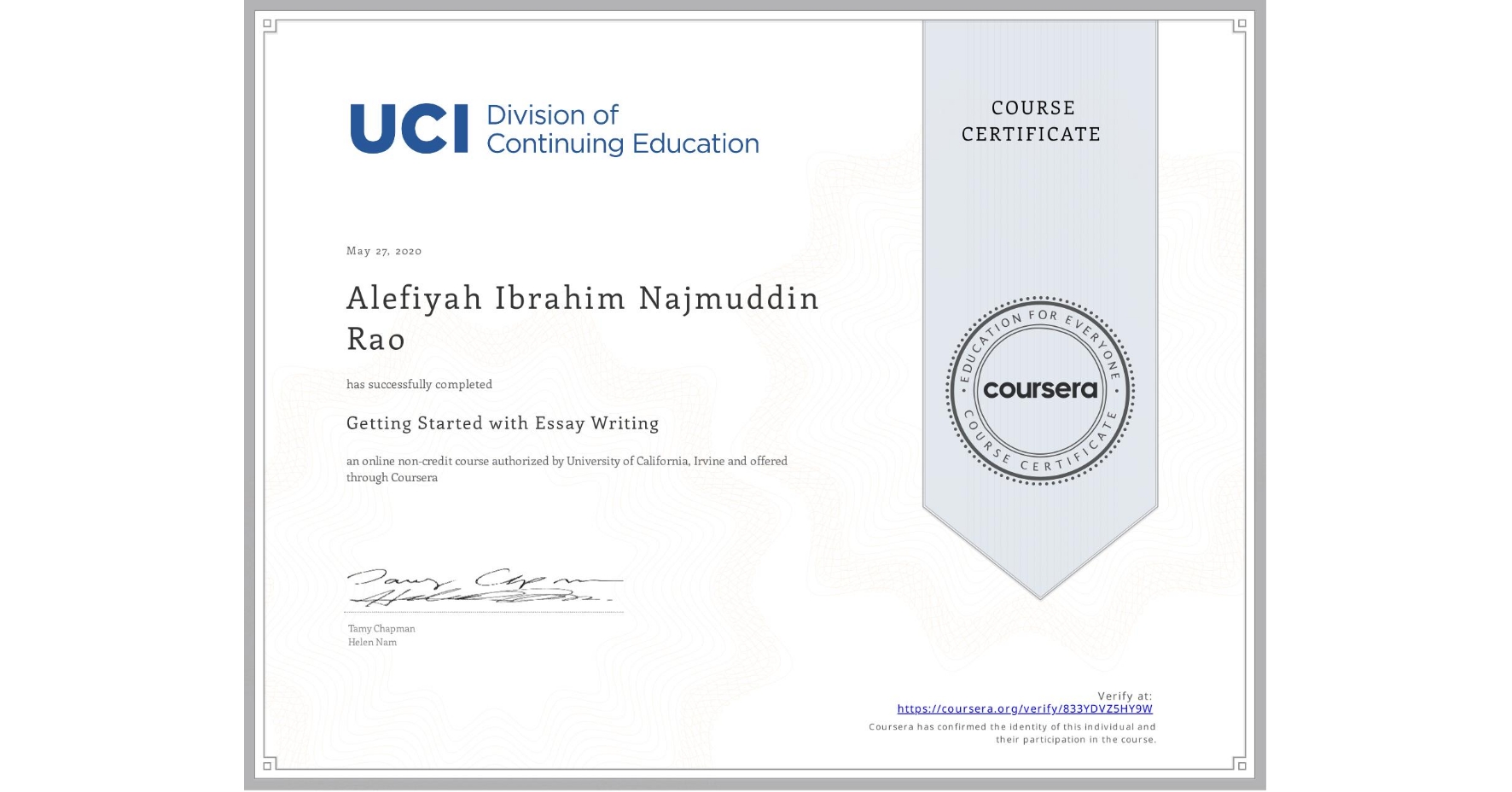 View certificate for Alefiyah Ibrahim Najmuddin Rao, Getting Started with Essay Writing, an online non-credit course authorized by University of California, Irvine and offered through Coursera