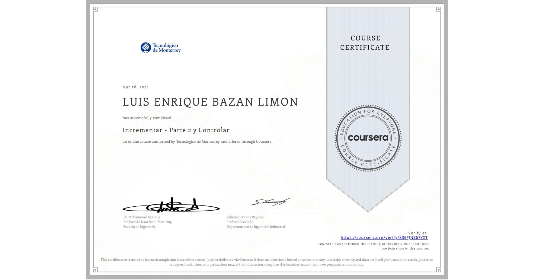 View certificate for LUIS ENRIQUE BAZAN LIMON, Incrementar - Parte 2 y Controlar, an online non-credit course authorized by Tecnológico de Monterrey and offered through Coursera