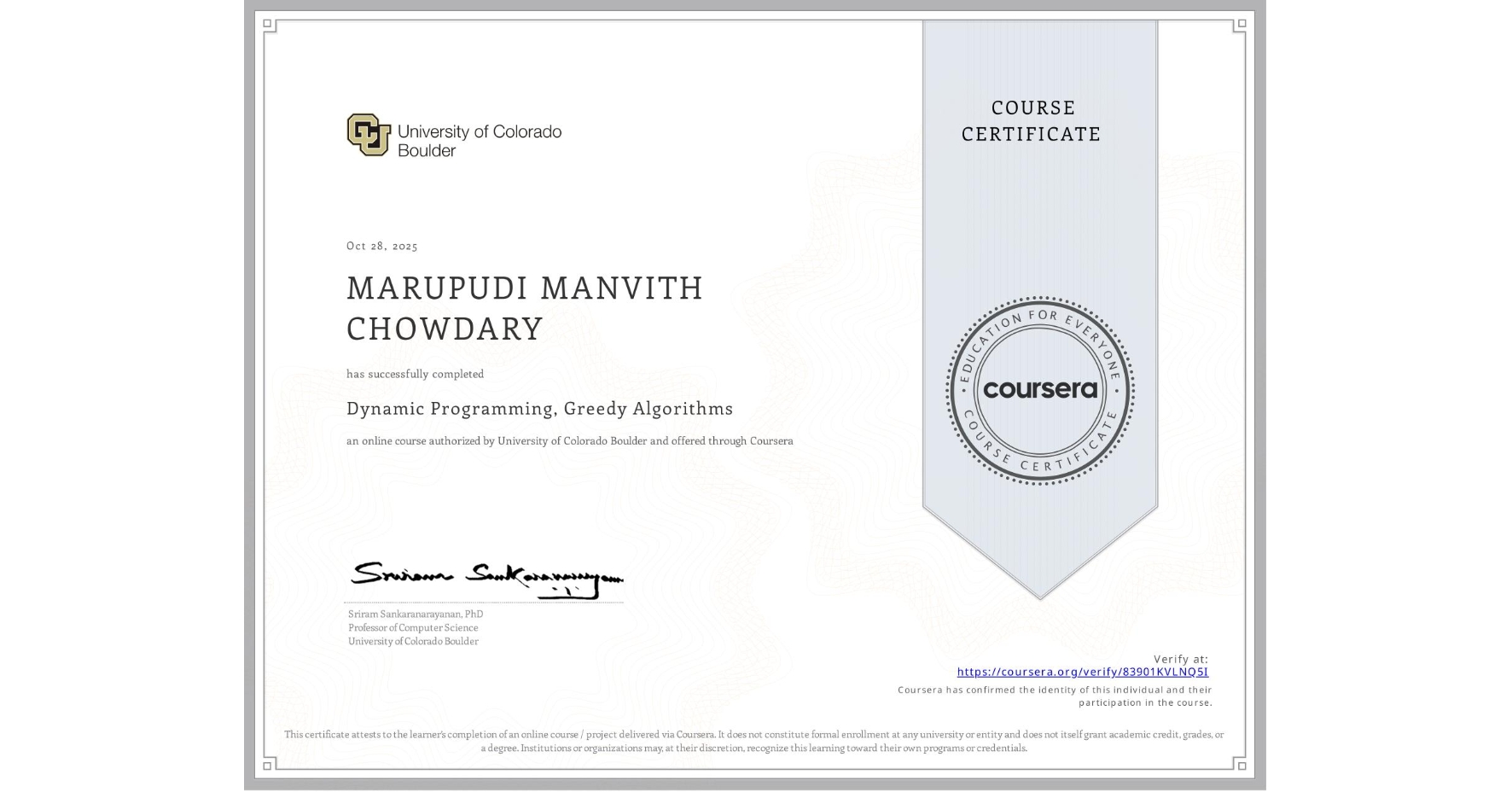 View certificate for MARUPUDI MANVITH CHOWDARY, Dynamic Programming, Greedy Algorithms, an online non-credit course authorized by University of Colorado Boulder and offered through Coursera