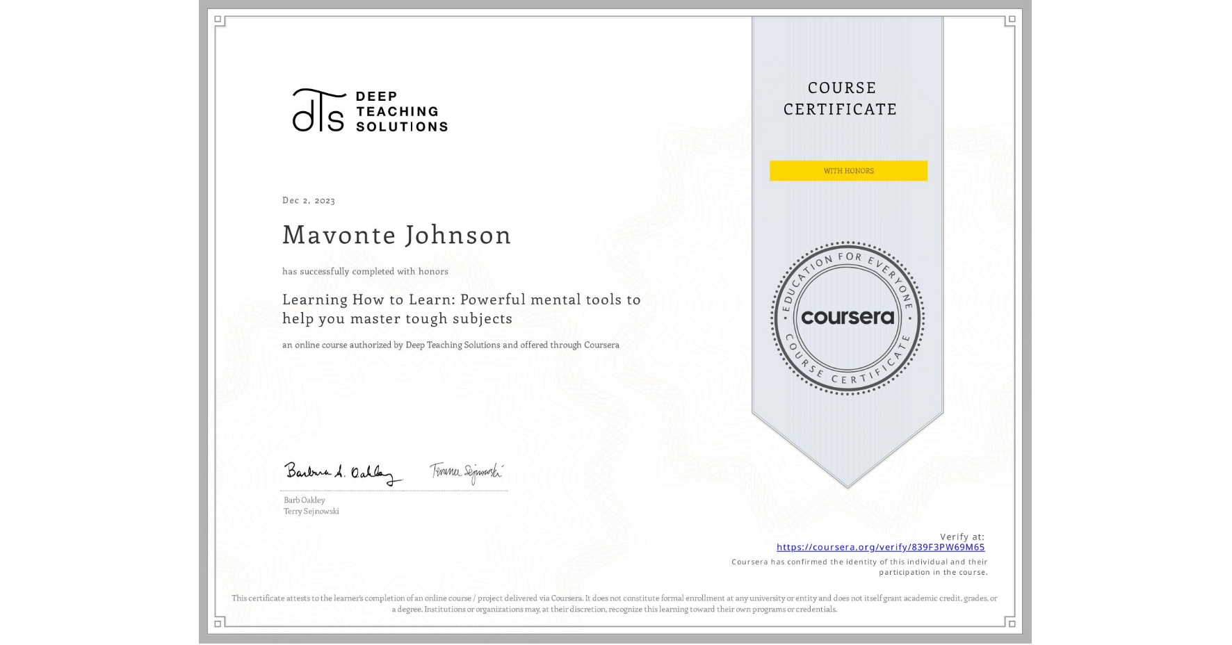 View certificate for Mavonte Johnson, Learning How to Learn: Powerful mental tools to help you master tough subjects, an online non-credit course authorized by Deep Teaching Solutions and offered through Coursera