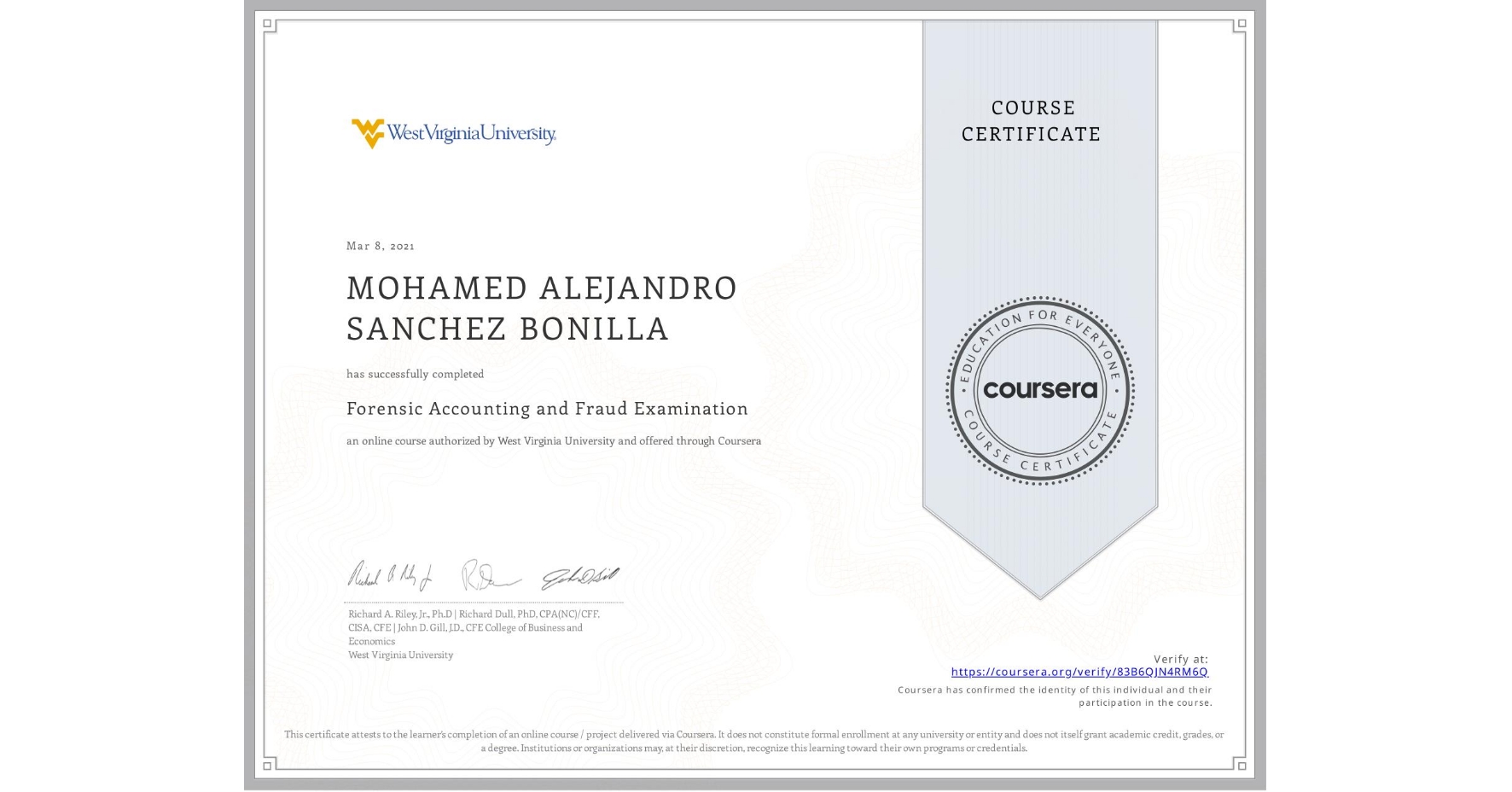 View certificate for MOHAMED ALEJANDRO SANCHEZ BONILLA, Forensic Accounting and Fraud Examination, an online non-credit course authorized by West Virginia University and offered through Coursera