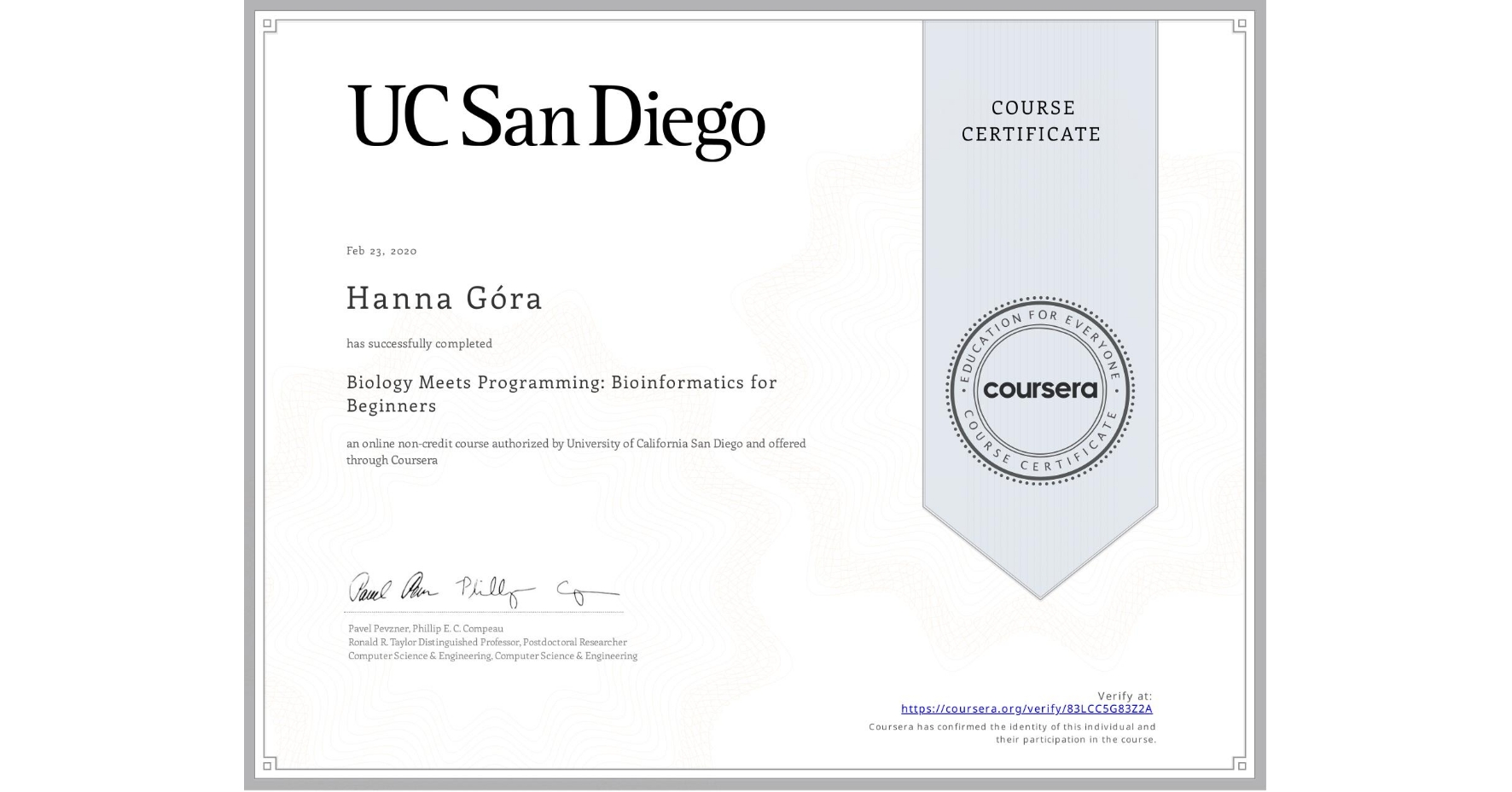 View certificate for Hanna Góra, Biology Meets Programming: Bioinformatics for Beginners, an online non-credit course authorized by University of California San Diego and offered through Coursera