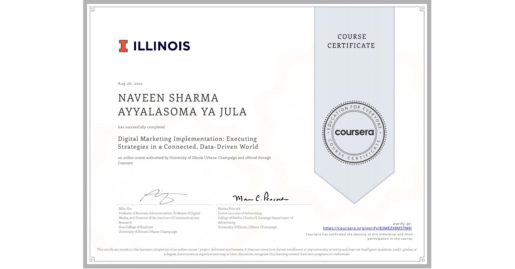 View certificate for NAVEEN SHARMA  AYYALASOMA YA JULA, Digital Marketing Implementation: Executing Strategies in a Connected, Data-Driven World, an online non-credit course authorized by University of Illinois Urbana-Champaign and offered through Coursera