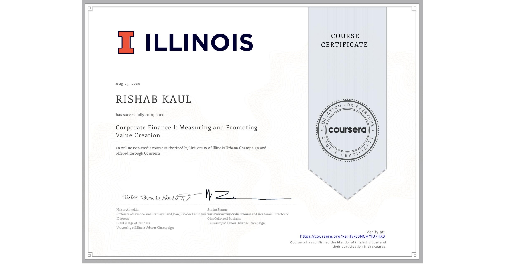 View certificate for RISHAB KAUL, Corporate Finance I: Measuring and Promoting Value Creation, an online non-credit course authorized by University of Illinois Urbana-Champaign and offered through Coursera