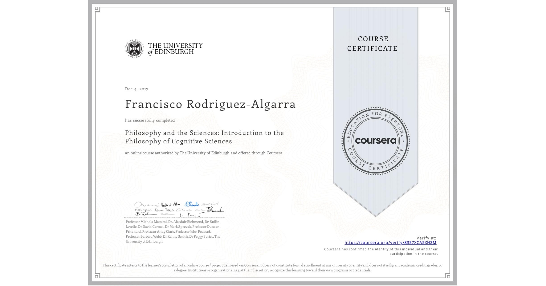 View certificate for Francisco Rodriguez-Algarra, Philosophy and the Sciences: Introduction to the Philosophy of Cognitive Sciences, an online non-credit course authorized by The University of Edinburgh and offered through Coursera