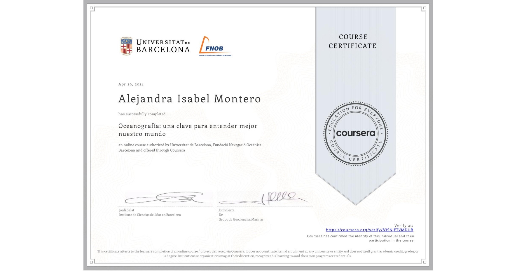 View certificate for Alejandra Isabel Montero, Oceanografía: una clave para entender mejor nuestro mundo, an online non-credit course authorized by Universitat de Barcelona & Fundació Navegació Oceànica Barcelona and offered through Coursera