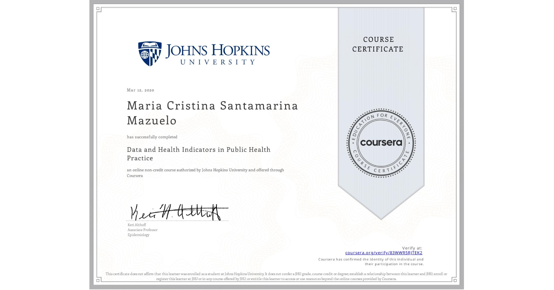 View certificate for Maria Cristina  Santamarina Mazuelo, Data and Health Indicators in Public Health Practice, an online non-credit course authorized by Johns Hopkins University and offered through Coursera