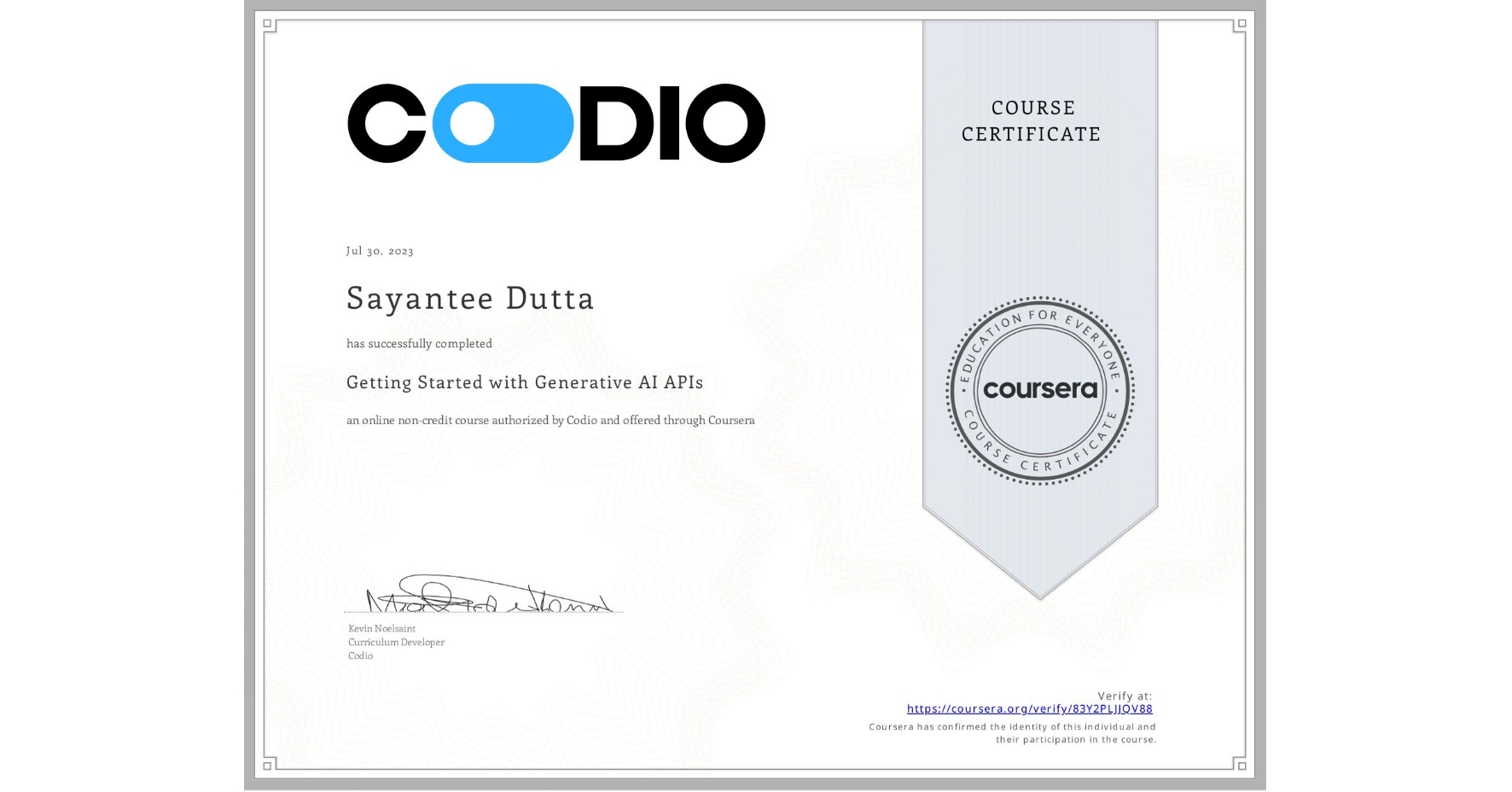 View certificate for Sayantee Dutta, Getting Started with Generative AI APIs, an online non-credit course authorized by Codio and offered through Coursera