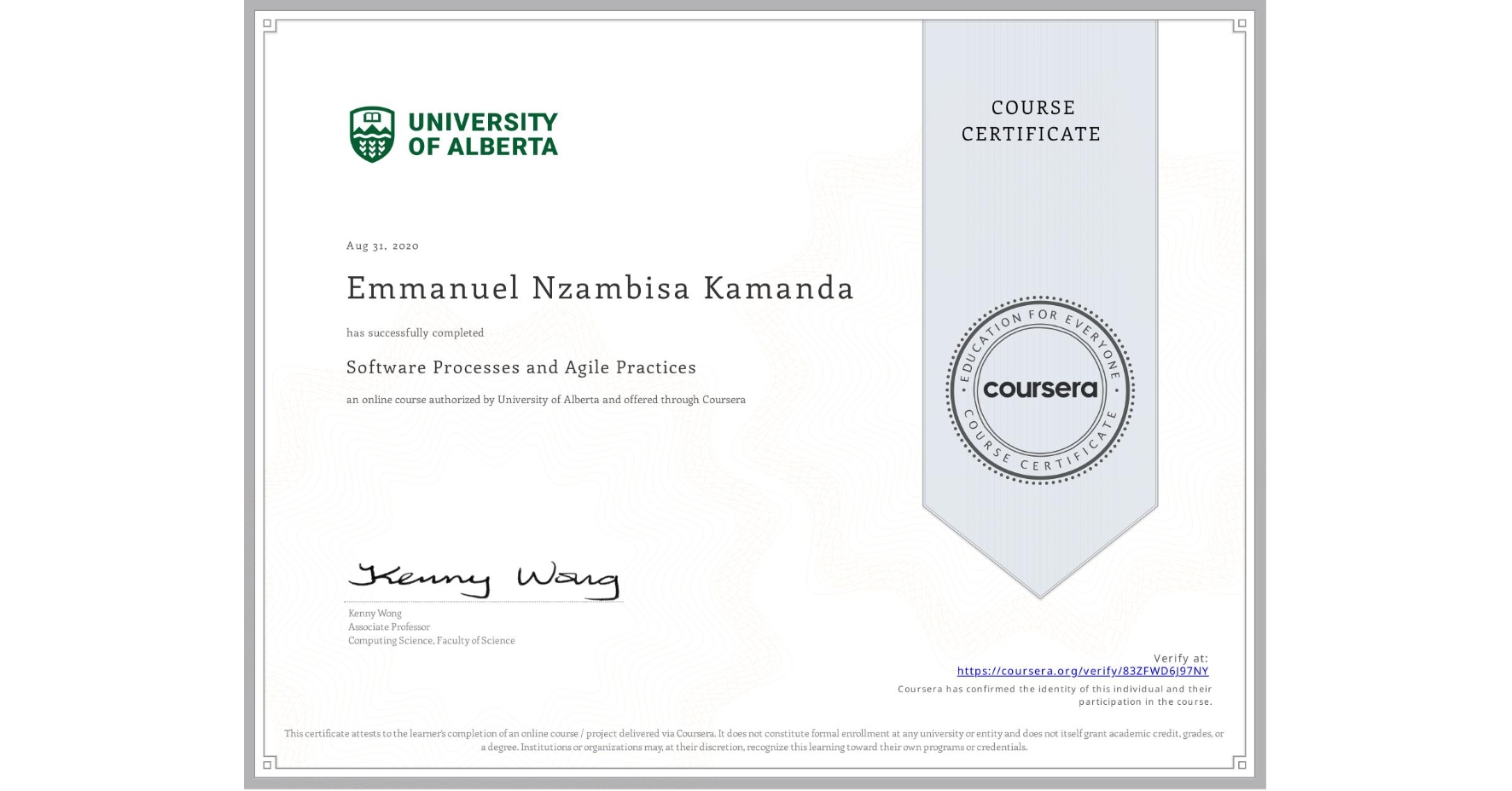 View certificate for Emmanuel Nzambisa Kamanda, Software Processes and Agile Practices, an online non-credit course authorized by University of Alberta and offered through Coursera