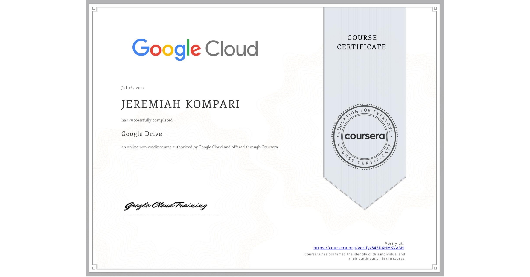 View certificate for JEREMIAH KOMPARI, Google Drive, an online non-credit course authorized by Google Cloud and offered through Coursera
