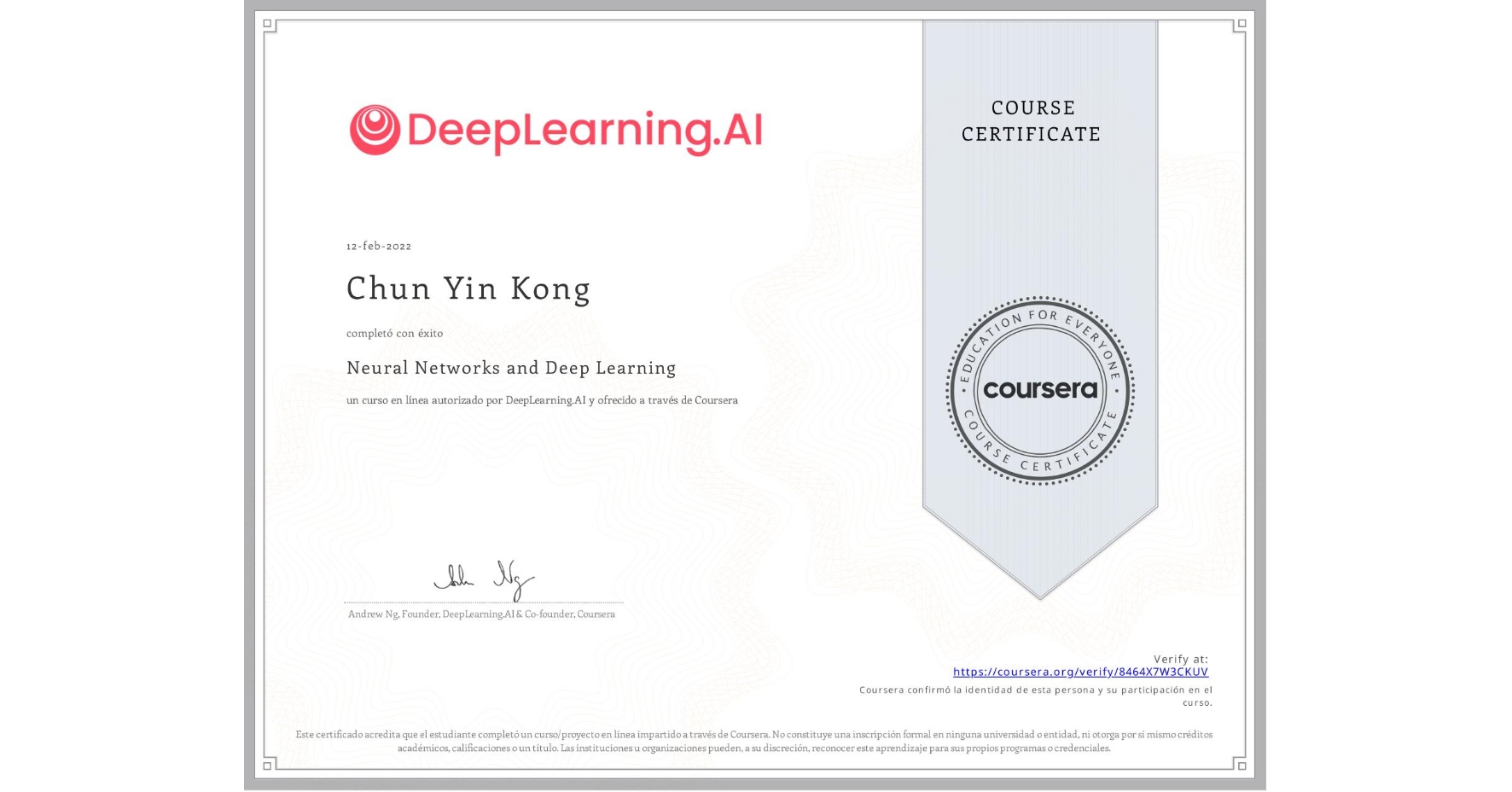 View certificate for Chun Yin  Kong, Neural Networks and Deep Learning, an online non-credit course authorized by DeepLearning.AI and offered through Coursera