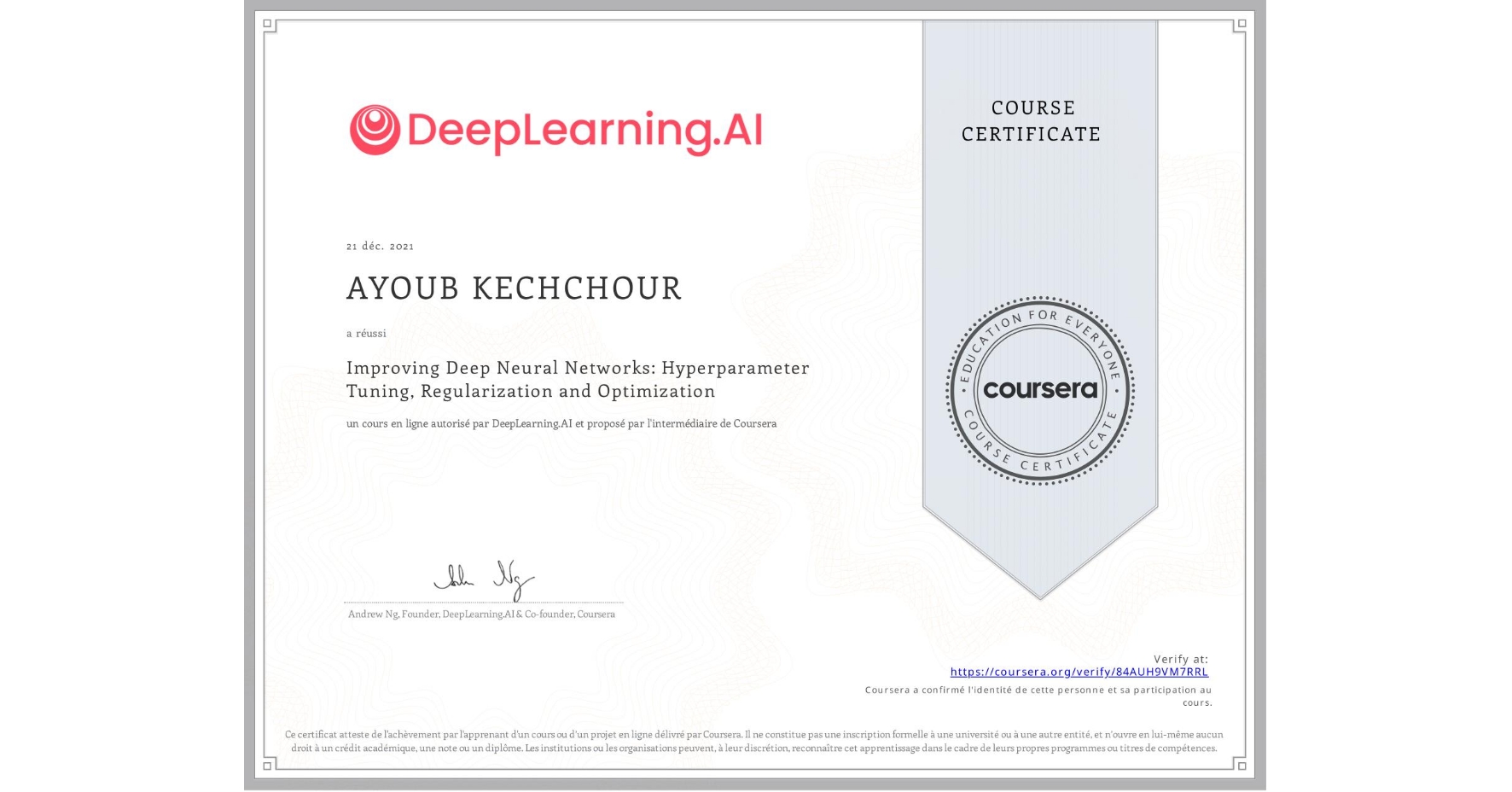 View certificate for AYOUB KECHCHOUR, Improving Deep Neural Networks: Hyperparameter Tuning, Regularization and Optimization, an online non-credit course authorized by DeepLearning.AI and offered through Coursera