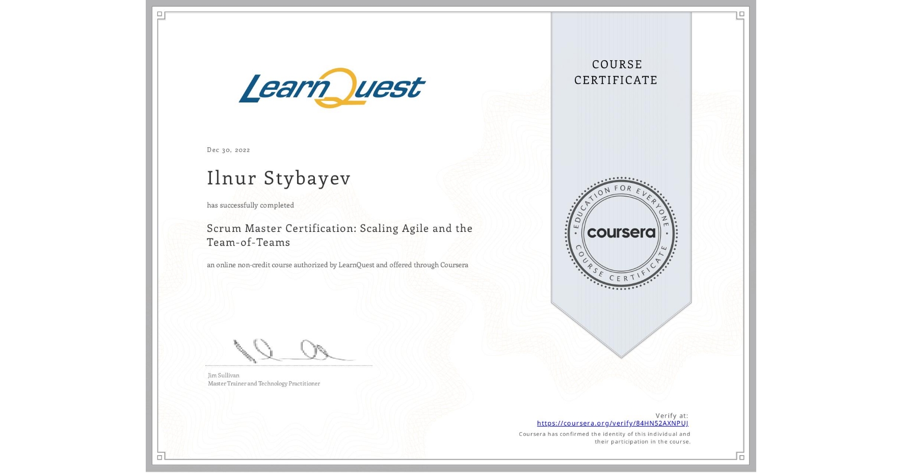 View certificate for Ilnur Stybayev, Scrum Master Certification: Scaling Agile and the Team-of-Teams, an online non-credit course authorized by LearnQuest and offered through Coursera