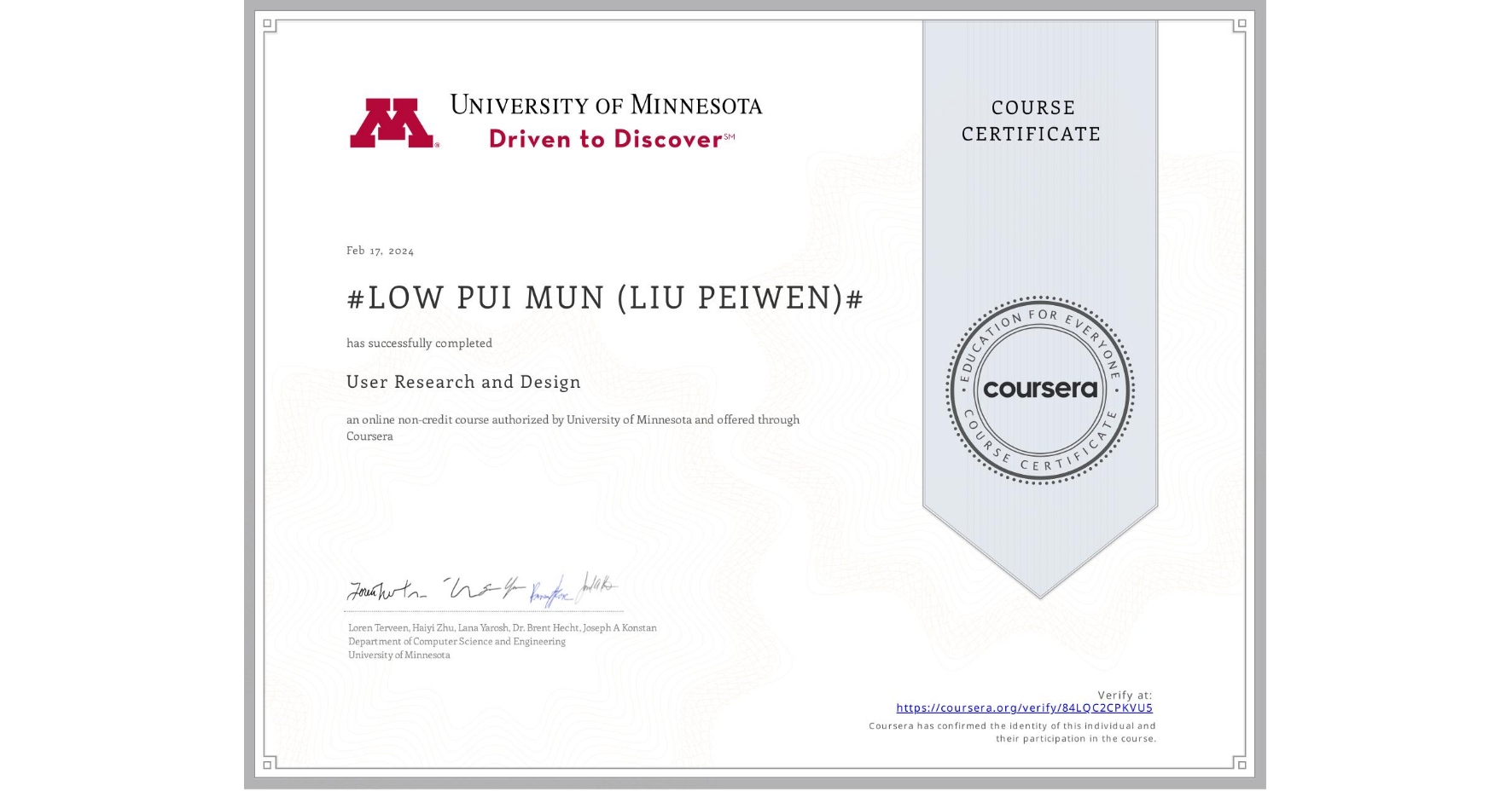 View certificate for #LOW PUI MUN (LIU PEIWEN)#, User Research and Design, an online non-credit course authorized by University of Minnesota and offered through Coursera
