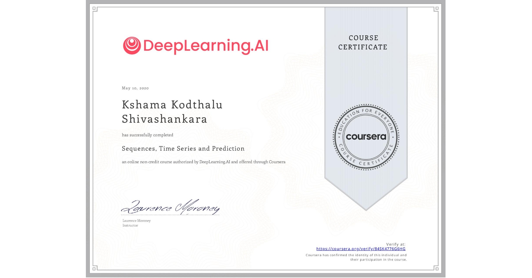 View certificate for Kshama Kodthalu Shivashankara, Sequences, Time Series and Prediction, an online non-credit course authorized by DeepLearning.AI and offered through Coursera