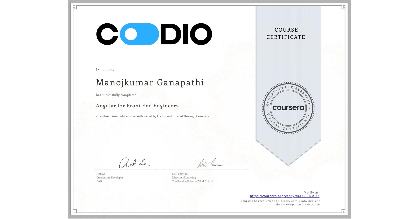 View certificate for Manojkumar Ganapathi, Angular for Front End Engineers, an online non-credit course authorized by Codio and offered through Coursera