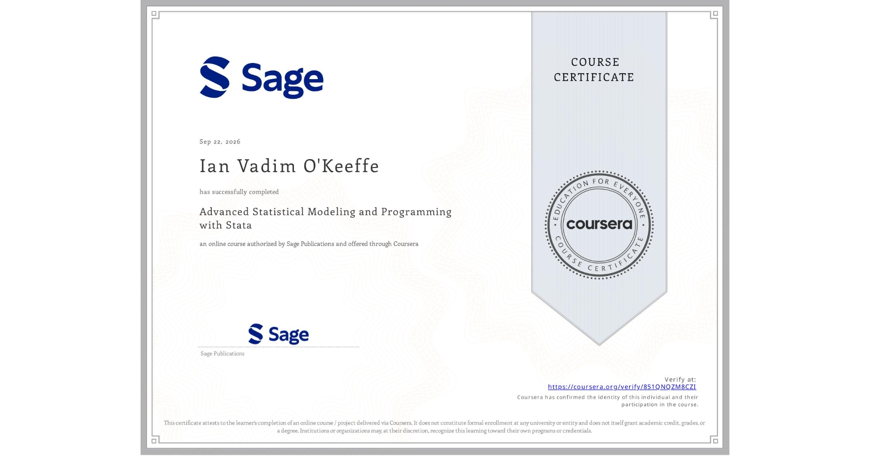 View certificate for Ian Vadim  O'Keeffe, Advanced Statistical Modeling and Programming with Stata, an online non-credit course authorized by Sage Publications and offered through Coursera