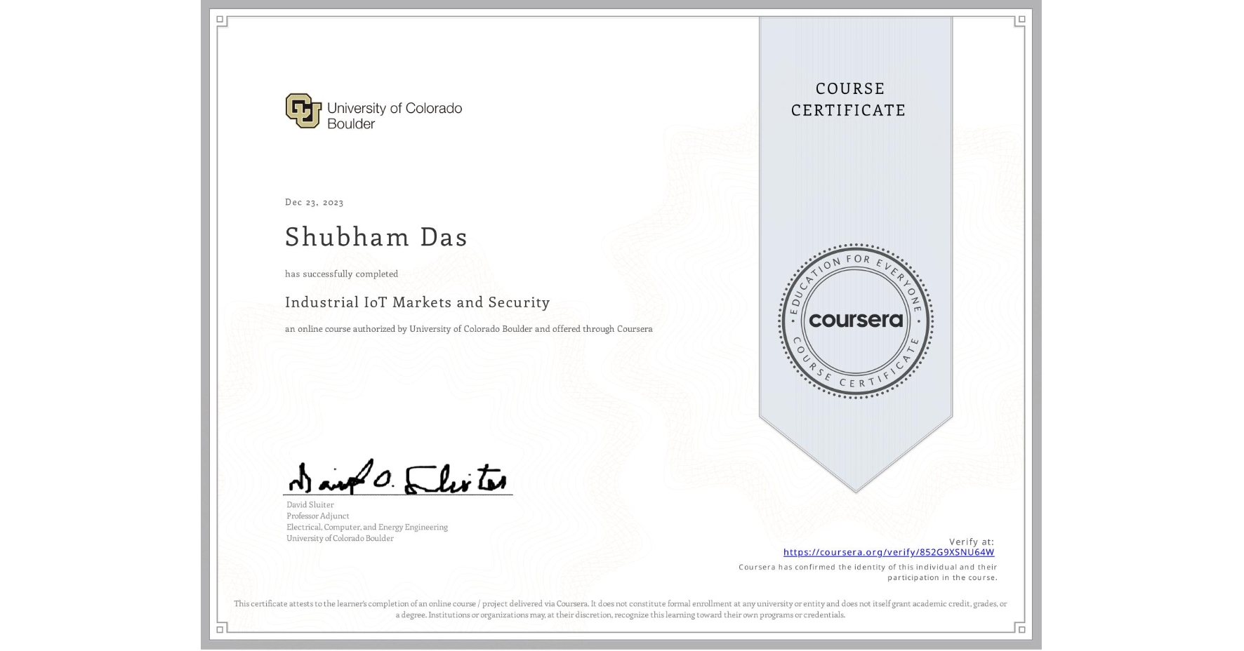 View certificate for Shubham Das, Industrial IoT Markets and Security, an online non-credit course authorized by University of Colorado Boulder and offered through Coursera