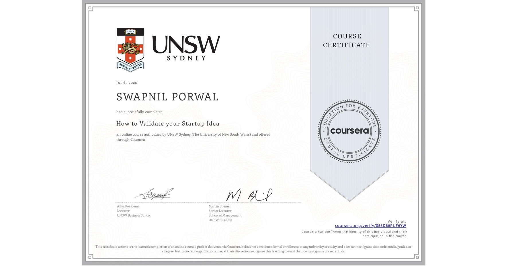 View certificate for SWAPNIL PORWAL, How to Validate your Startup Idea, an online non-credit course authorized by UNSW Sydney (The University of New South Wales) and offered through Coursera