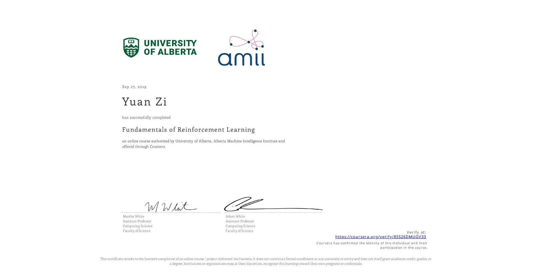 View certificate for Yuan Zi, Fundamentals of Reinforcement Learning, an online non-credit course authorized by University of Alberta & Alberta Machine Intelligence Institute and offered through Coursera
