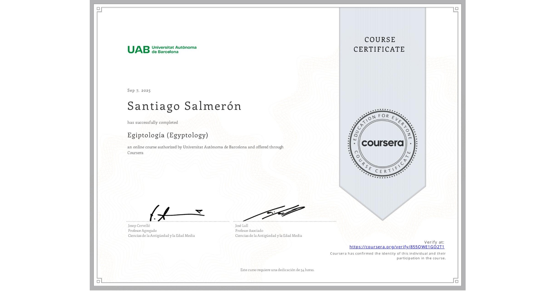 View certificate for Santiago Salmerón, Egiptología (Egyptology), an online non-credit course authorized by Universitat Autònoma de Barcelona and offered through Coursera