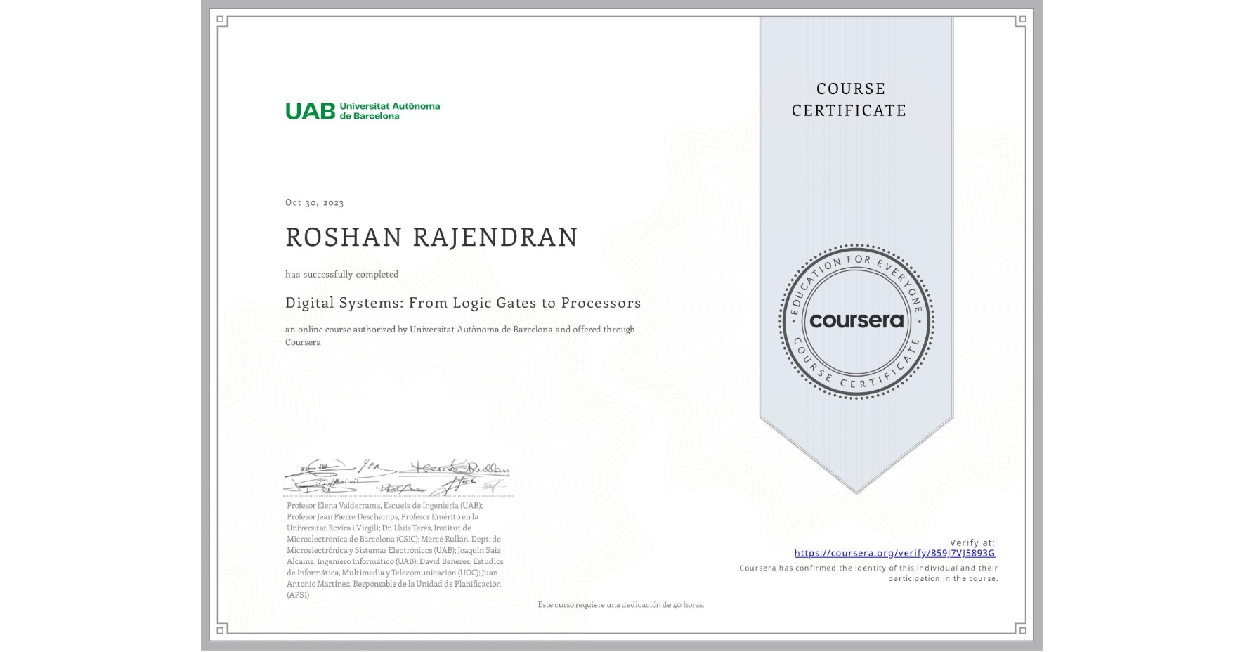 View certificate for ROSHAN RAJENDRAN, Digital Systems: From Logic Gates to Processors, an online non-credit course authorized by Universitat Autònoma de Barcelona and offered through Coursera