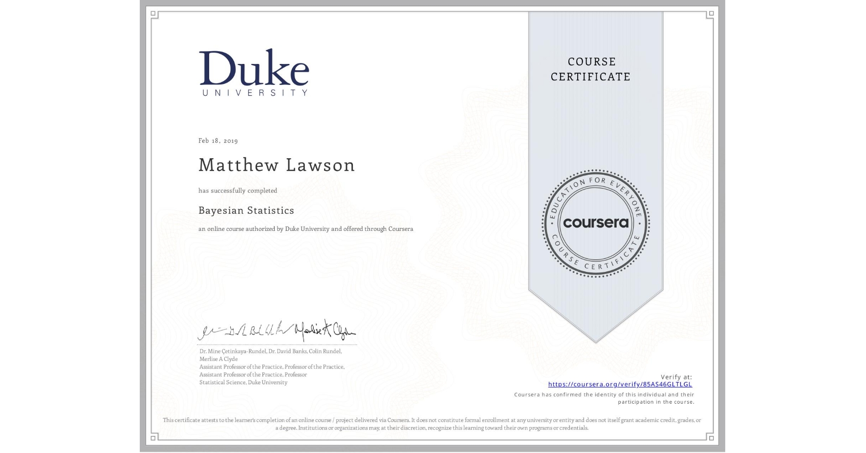 View certificate for Matthew Lawson, Bayesian Statistics, an online non-credit course authorized by Duke University and offered through Coursera