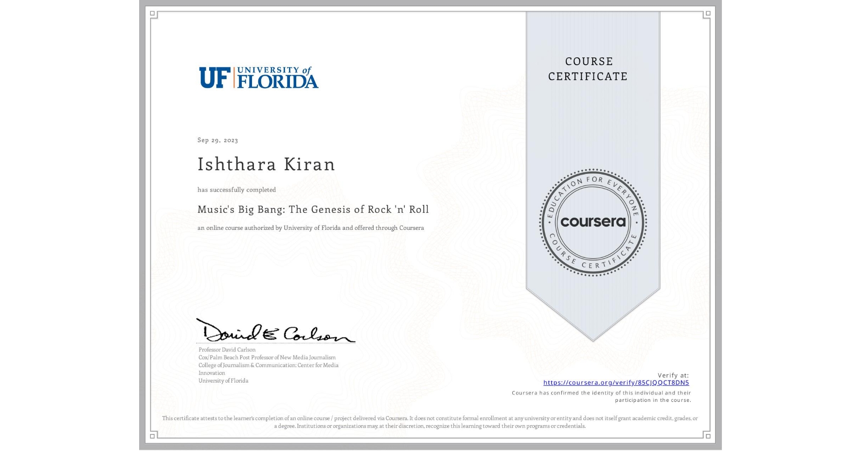 View certificate for Ishthara Kiran, Music's Big Bang: The Genesis of Rock 'n' Roll, an online non-credit course authorized by University of Florida and offered through Coursera