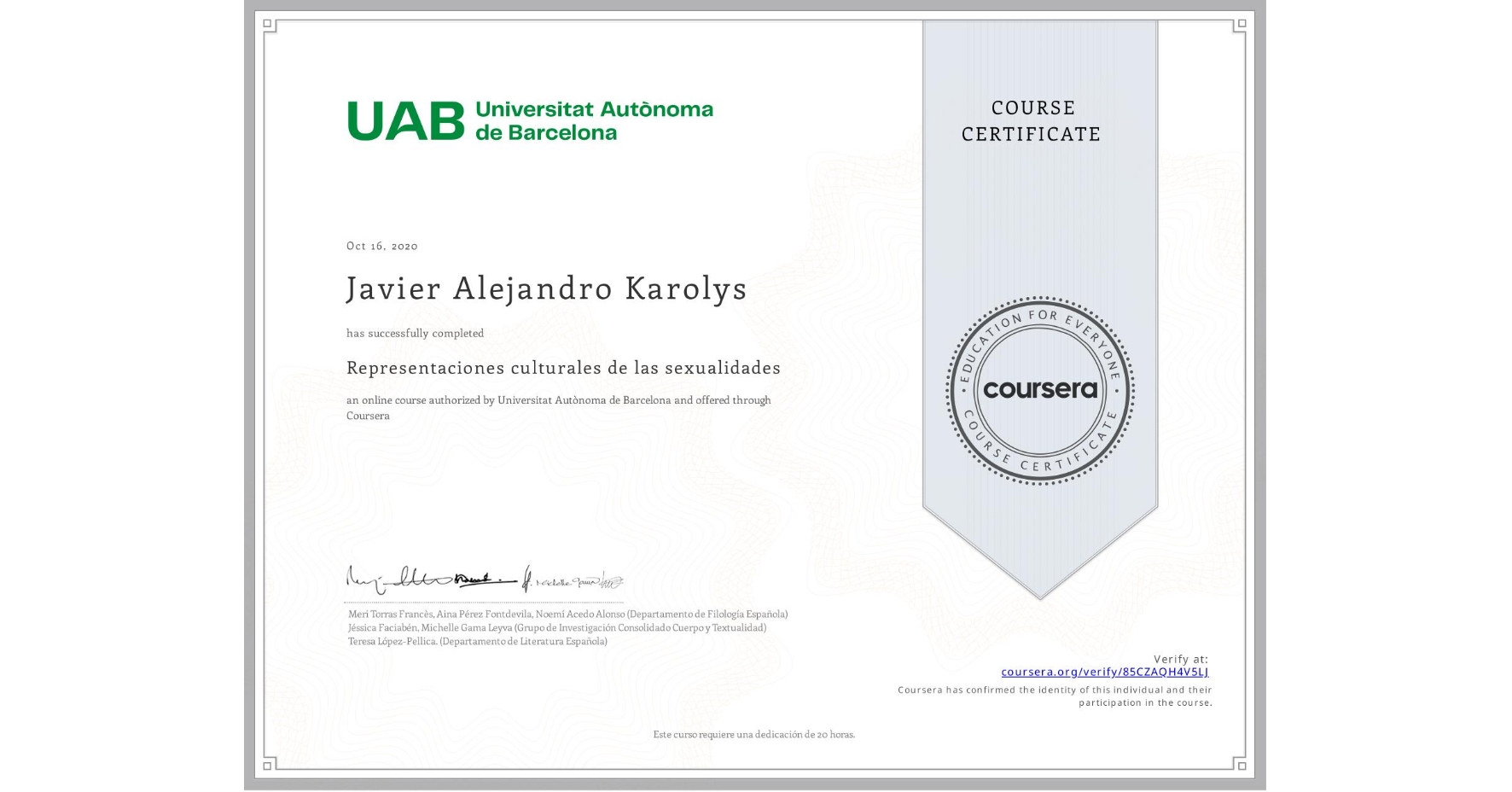 View certificate for Javier Alejandro Karolys, Representaciones culturales de las sexualidades, an online non-credit course authorized by Universitat Autònoma de Barcelona and offered through Coursera