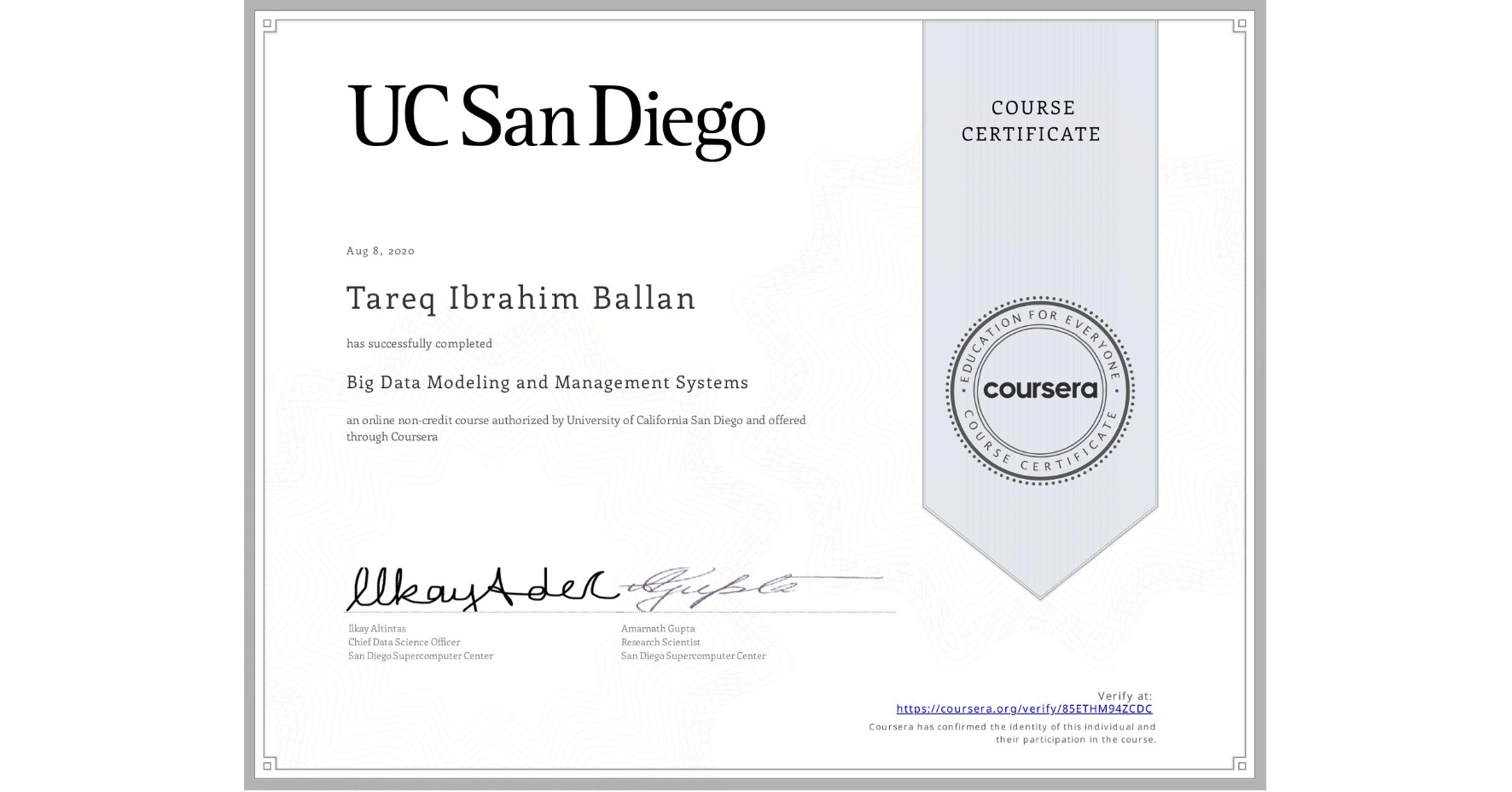 View certificate for Tareq Ibrahim Ballan, Big Data Modeling and Management Systems, an online non-credit course authorized by University of California San Diego and offered through Coursera