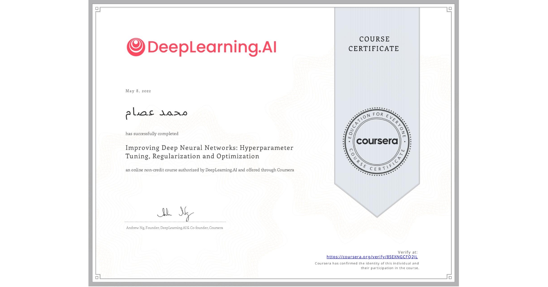 View certificate for محمد عصام, Improving Deep Neural Networks: Hyperparameter Tuning, Regularization and Optimization, an online non-credit course authorized by DeepLearning.AI and offered through Coursera