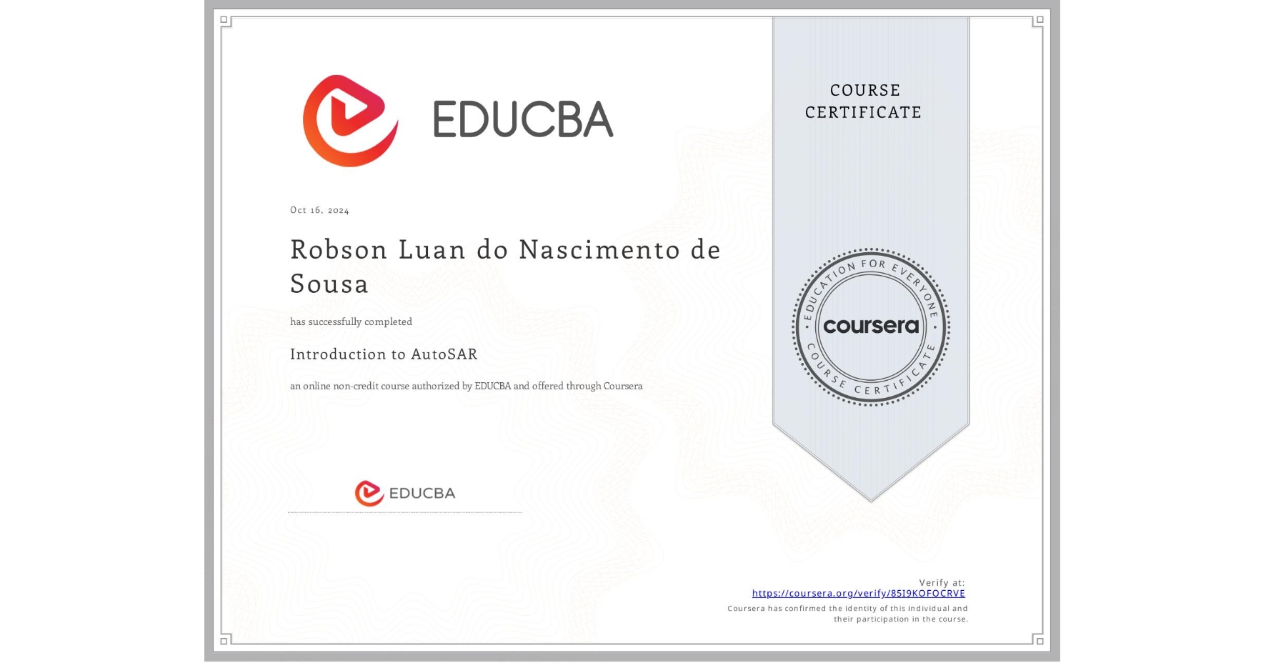 View certificate for Robson Luan do Nascimento de Sousa, Introduction to AutoSAR, an online non-credit course authorized by EDUCBA and offered through Coursera