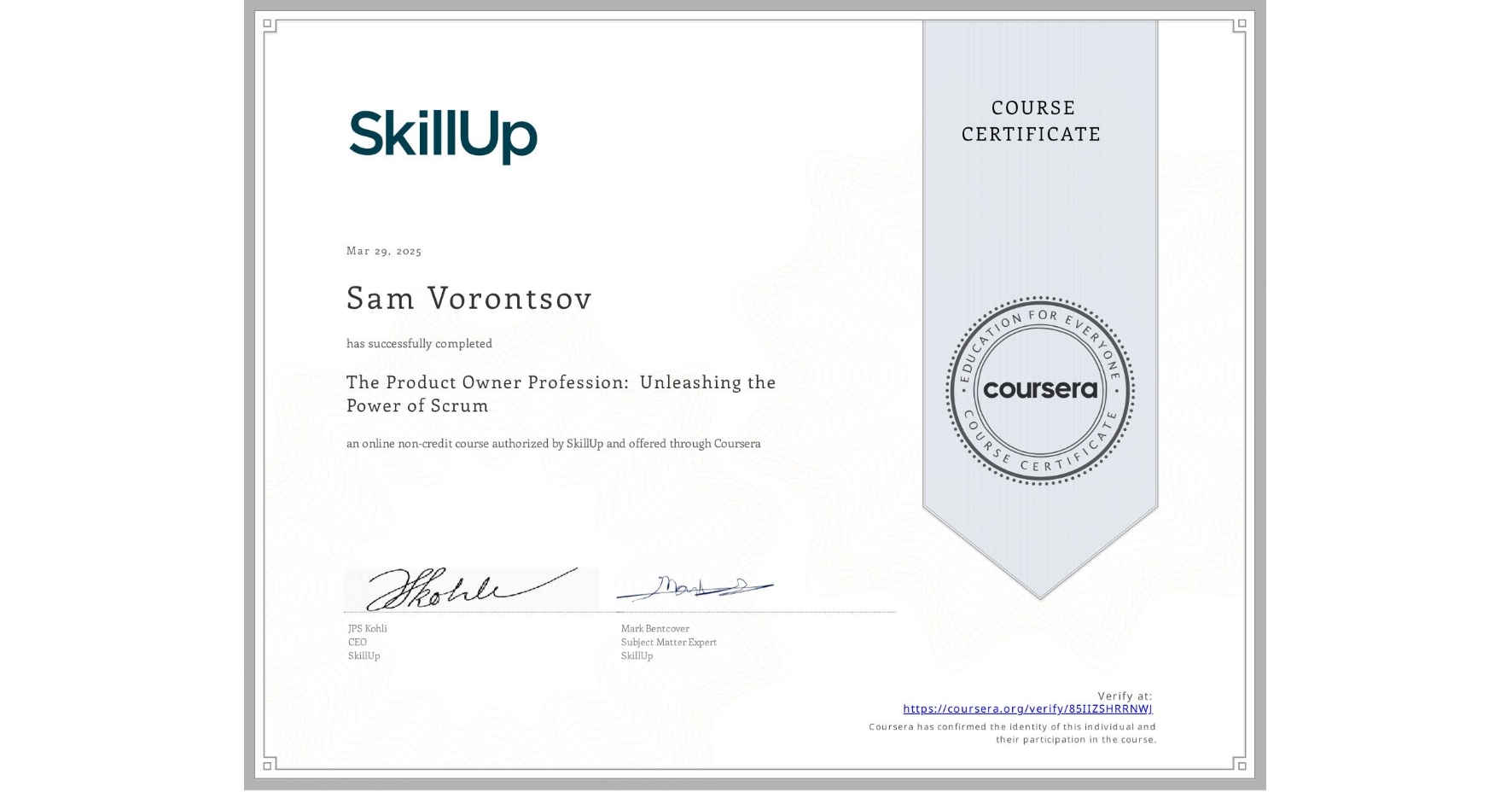View certificate for Sam Vorontsov, The Product Owner Profession:  Unleashing the Power of Scrum, an online non-credit course authorized by SkillUp and offered through Coursera