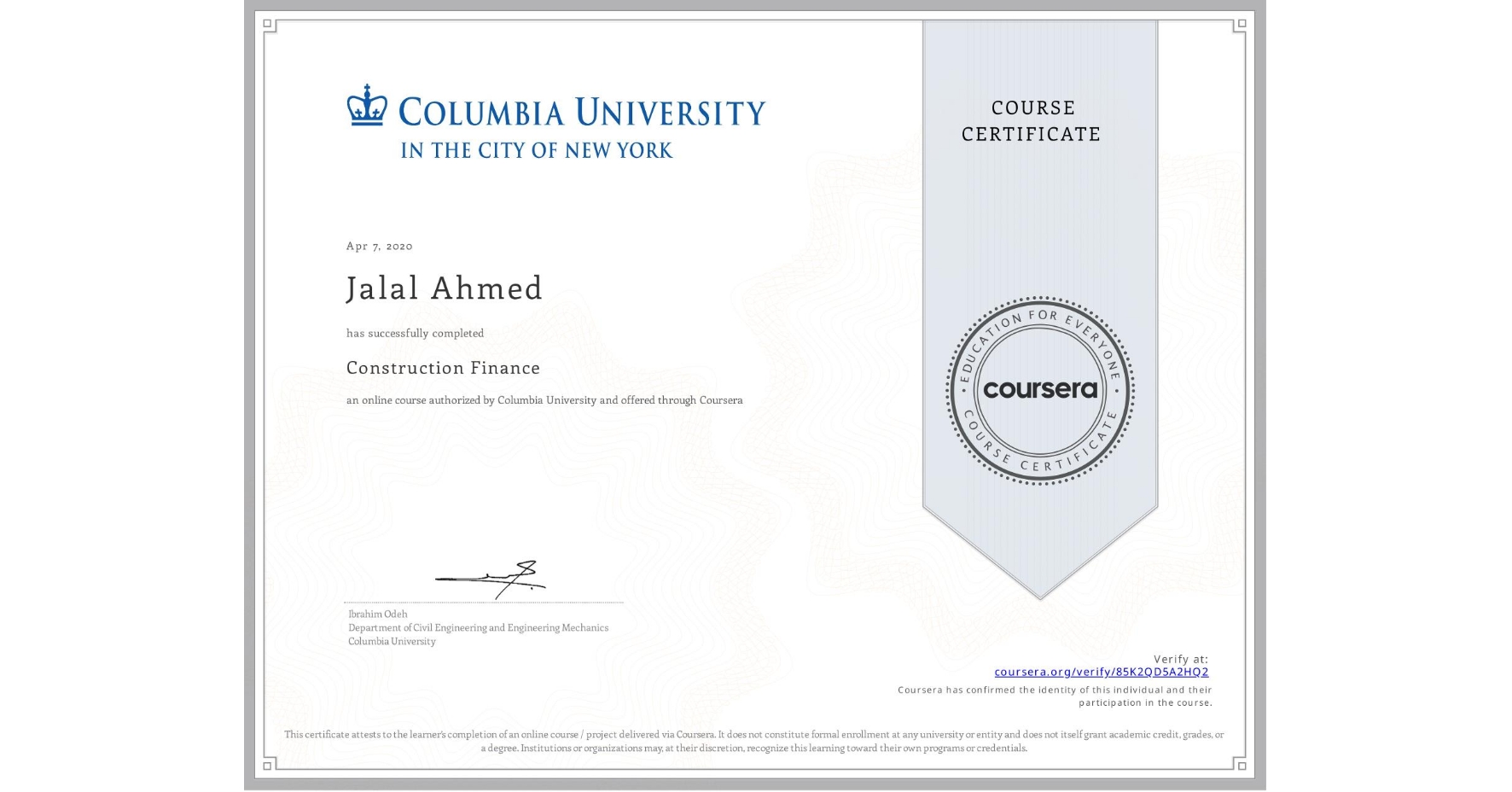 View certificate for Jalal Ahmed, Construction Finance, an online non-credit course authorized by Columbia University and offered through Coursera
