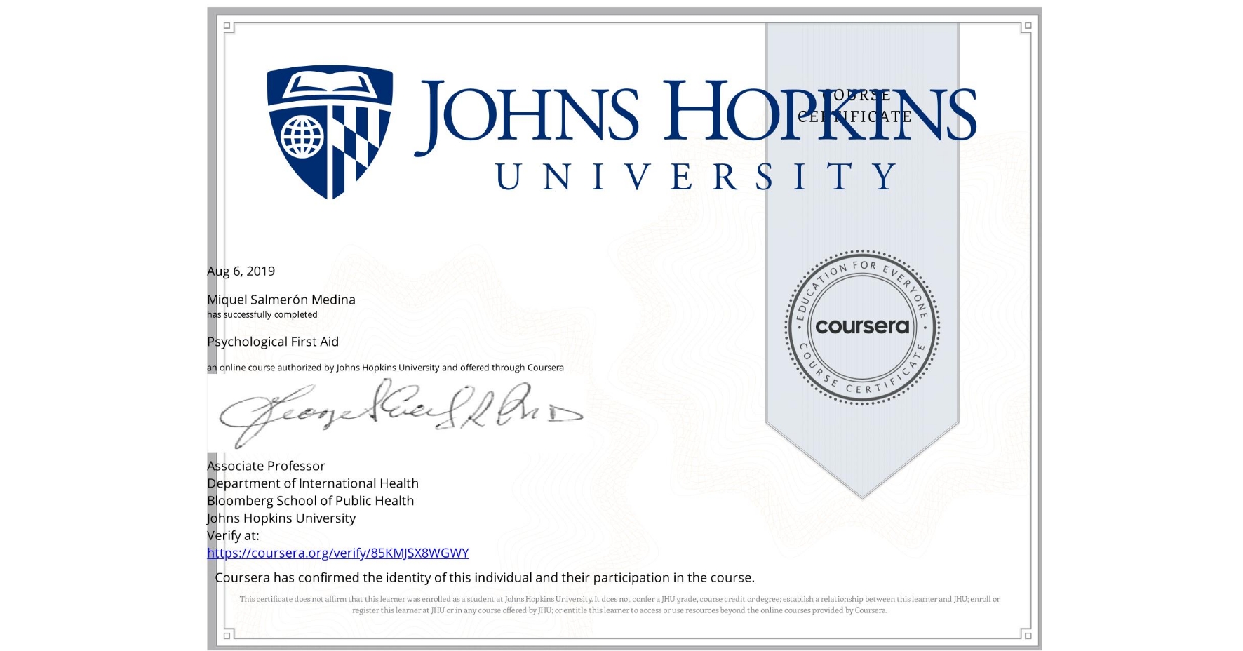 View certificate for Miquel Salmerón Medina, Psychological First Aid, an online non-credit course authorized by Johns Hopkins University and offered through Coursera