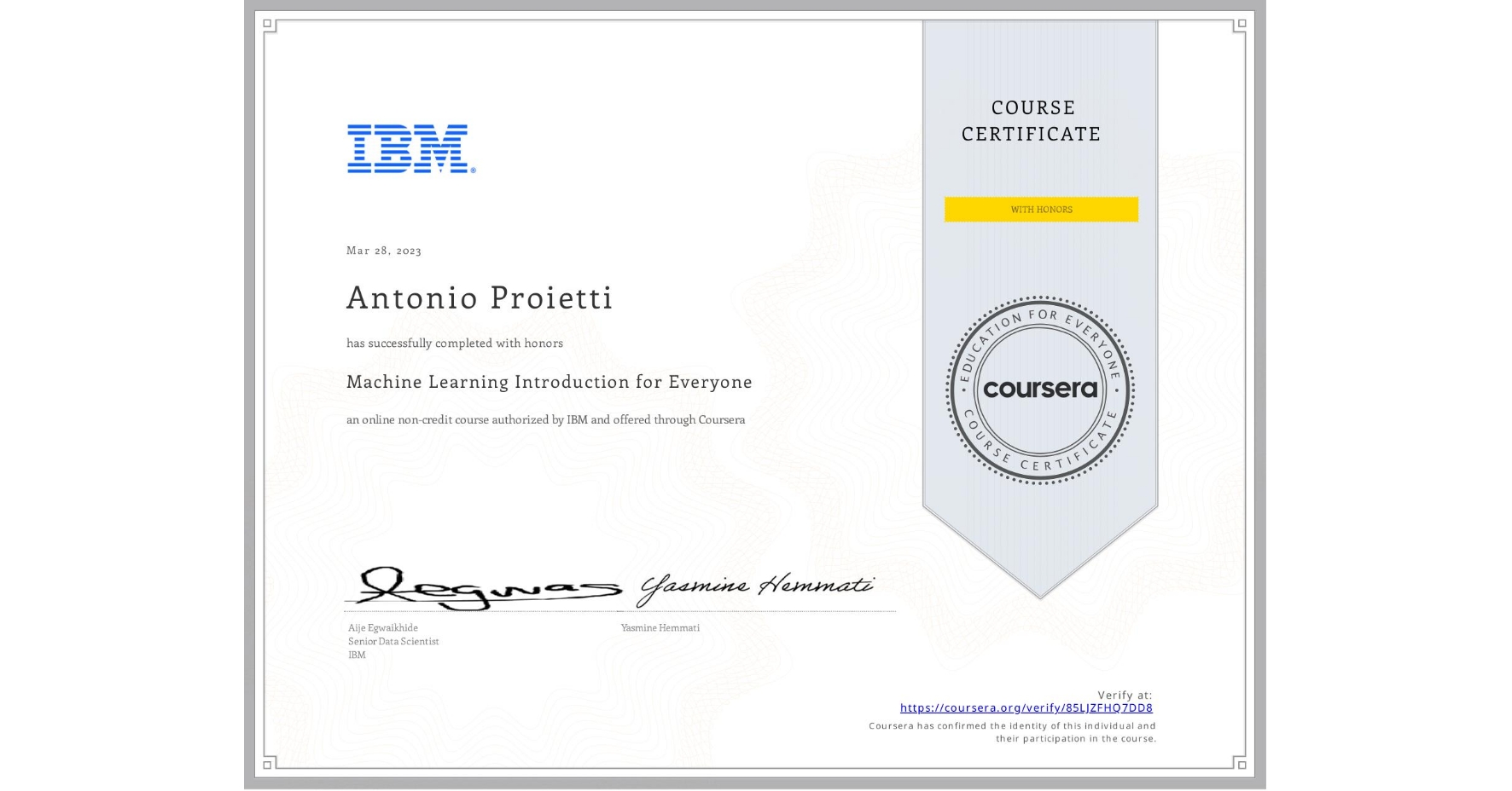 View certificate for Antonio Proietti, Machine Learning Introduction for Everyone, an online non-credit course authorized by IBM and offered through Coursera