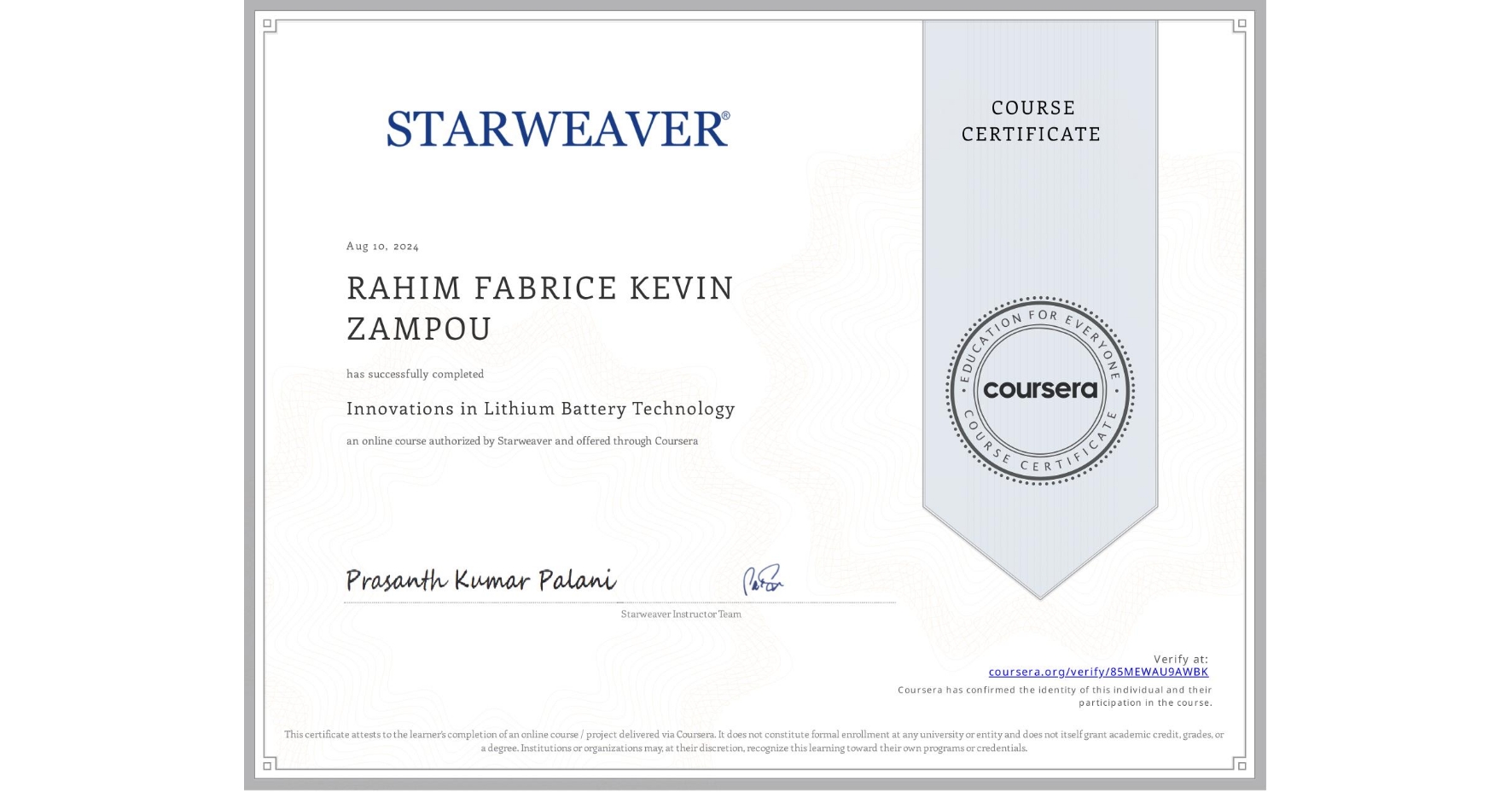 View certificate for RAHIM FABRICE KEVIN ZAMPOU, Innovations in Lithium Battery Technology, an online non-credit course authorized by Starweaver and offered through Coursera