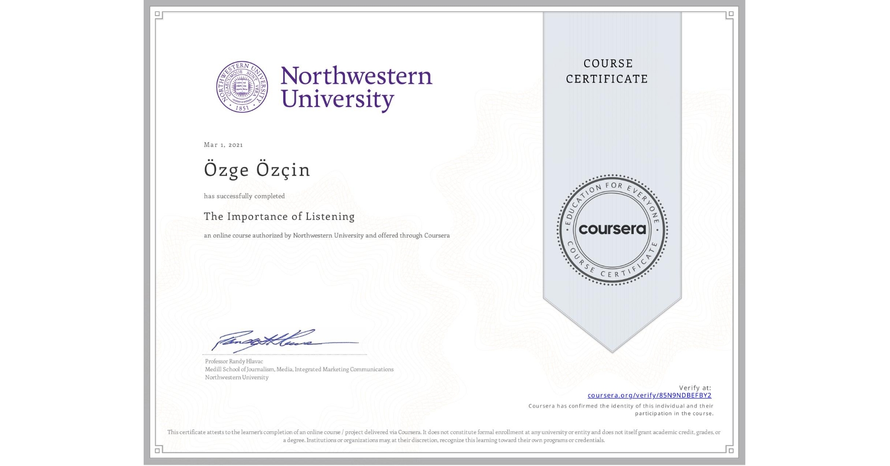View certificate for Özge Özçin, The Importance of Listening, an online non-credit course authorized by Northwestern University and offered through Coursera