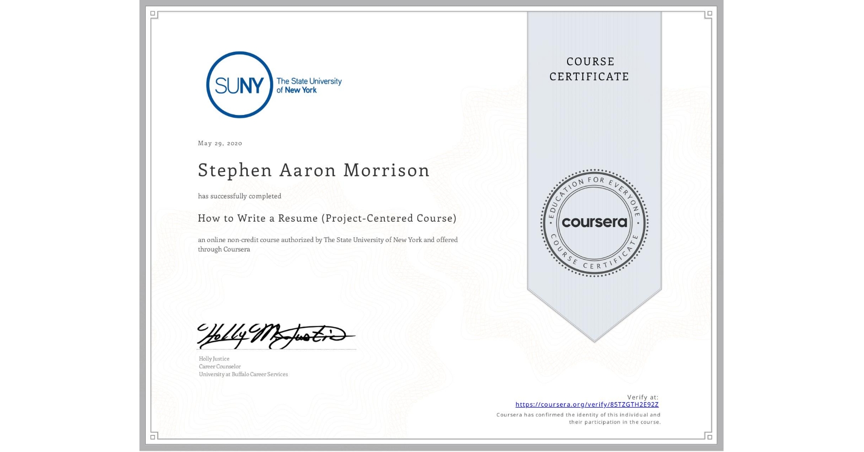 View certificate for Stephen Aaron Morrison, How to Write a Resume (Project-Centered Course), an online non-credit course authorized by The State University of New York and offered through Coursera