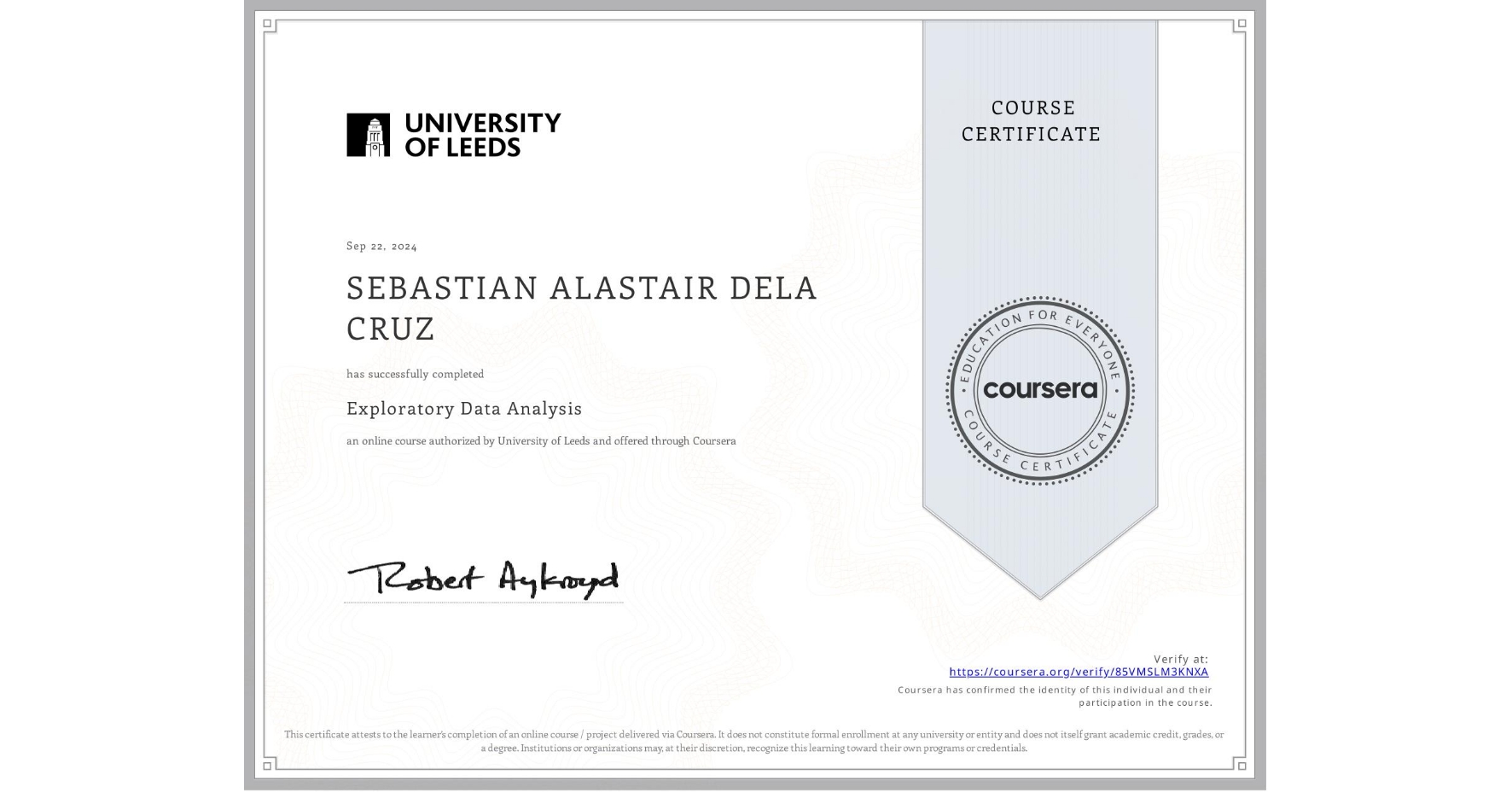 View certificate for SEBASTIAN ALASTAIR DELA CRUZ, Exploratory Data Analysis, an online non-credit course authorized by University of Leeds and offered through Coursera