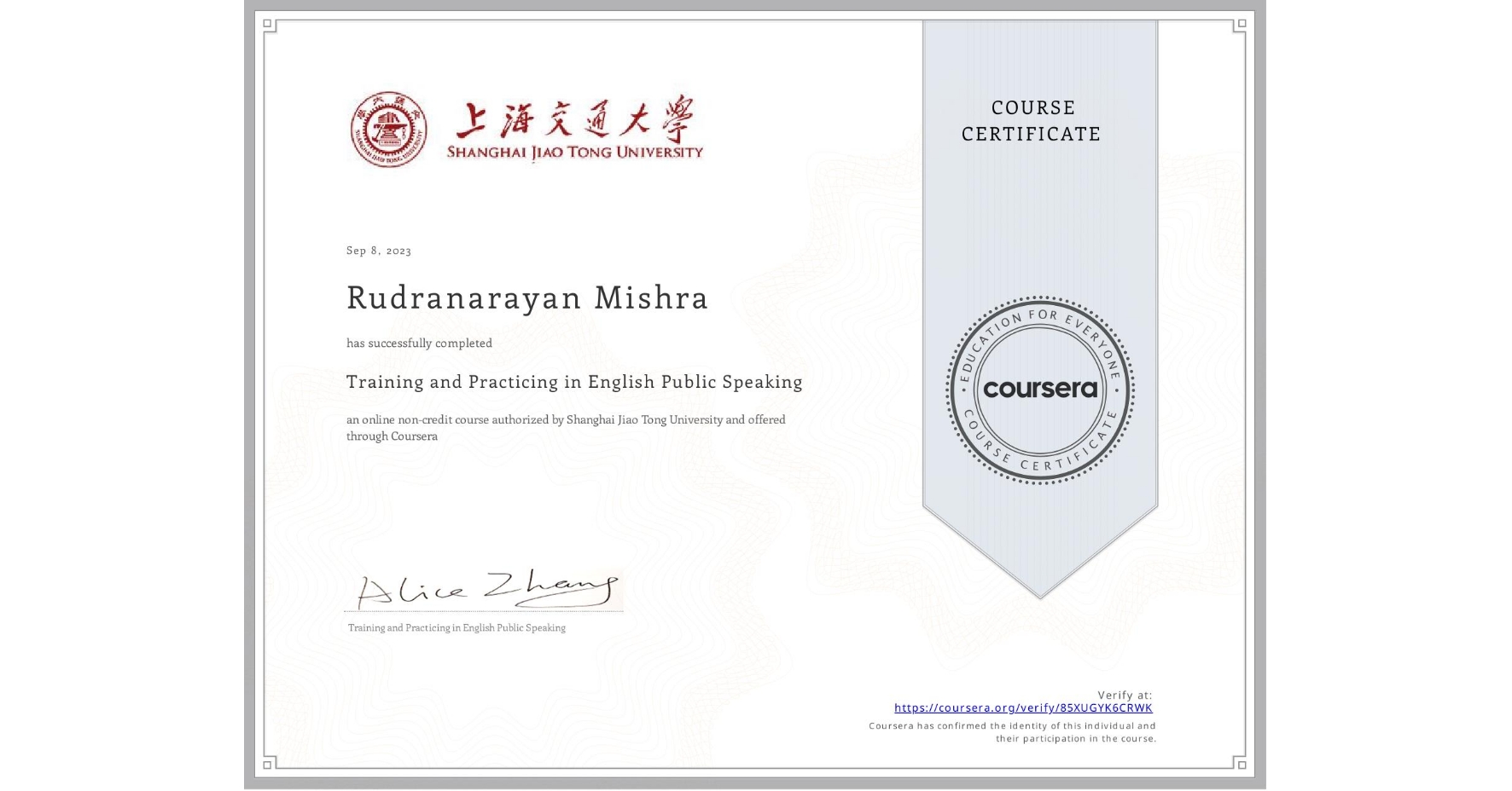 View certificate for Rudranarayan Mishra, Training and Practicing in English Public Speaking, an online non-credit course authorized by Shanghai Jiao Tong University and offered through Coursera