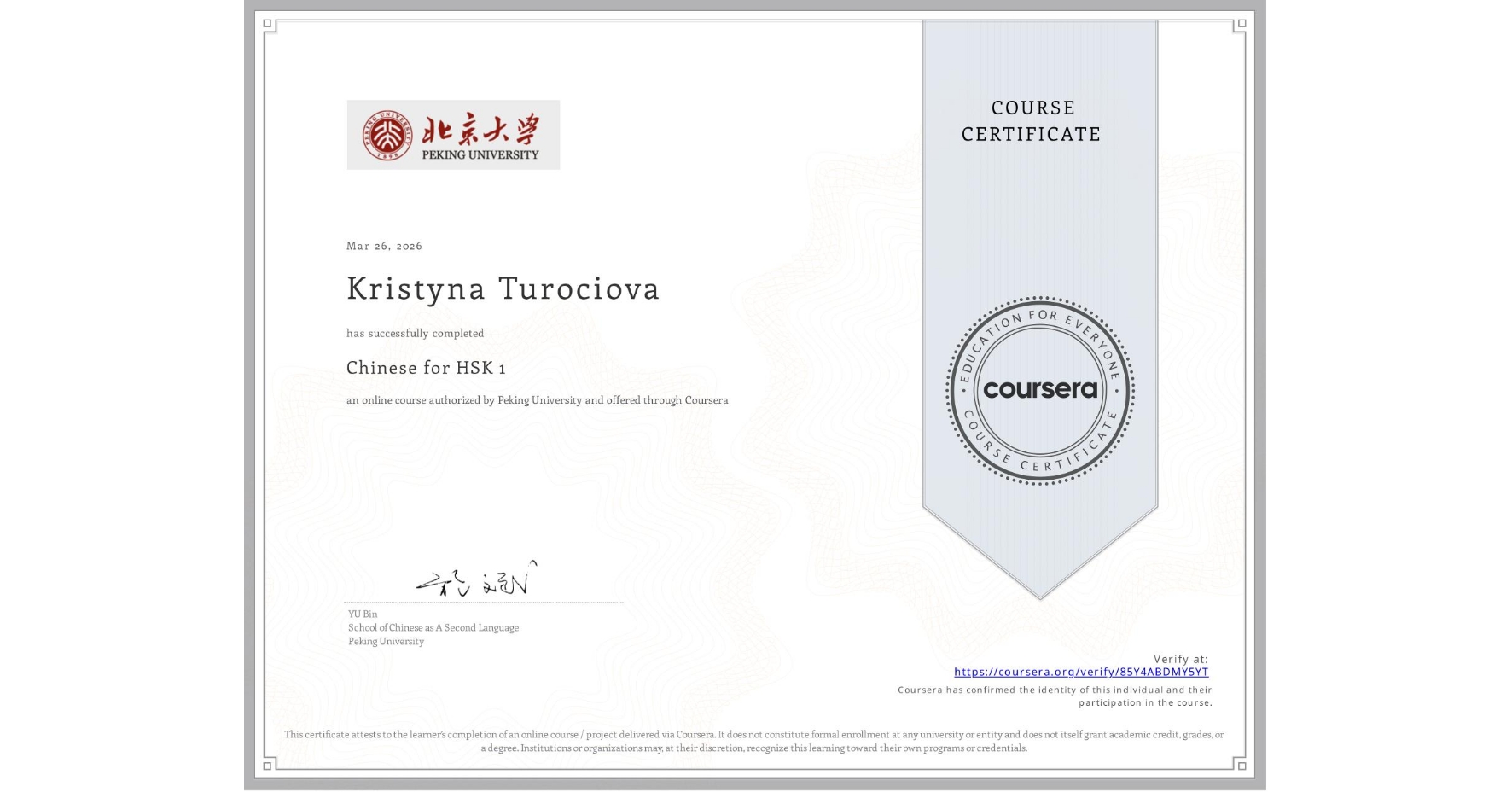 View certificate for Kristyna Turociova, Chinese for HSK 1, an online non-credit course authorized by Peking University and offered through Coursera