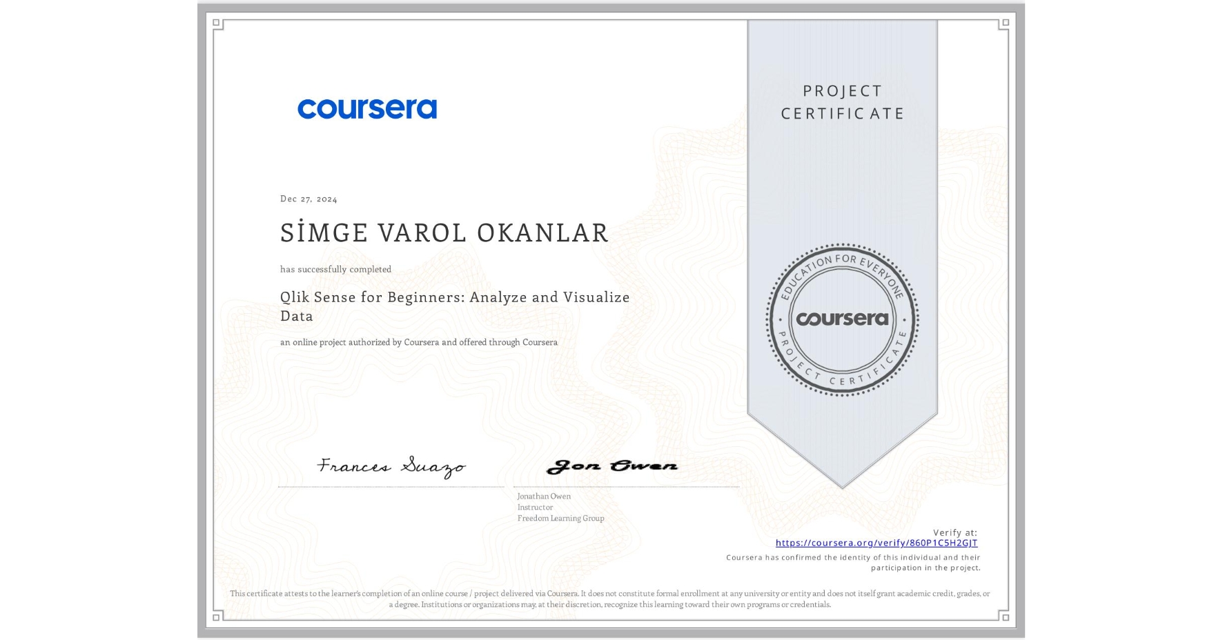View certificate for SİMGE VAROL OKANLAR, Qlik Sense for Beginners: Analyze and Visualize Data, an online non-credit course authorized by Coursera and offered through Coursera