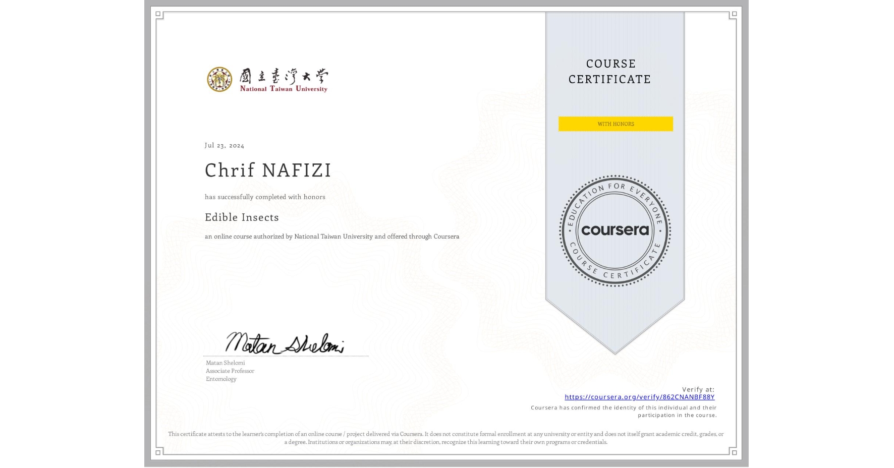 View certificate for Chrif NAFIZI, Edible Insects, an online non-credit course authorized by National Taiwan University and offered through Coursera