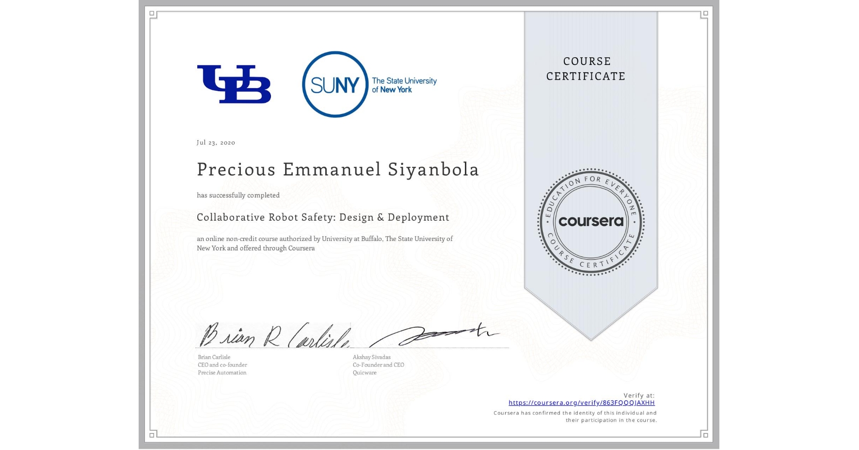 View certificate for Precious Emmanuel Siyanbola, Collaborative Robot Safety: Design & Deployment, an online non-credit course authorized by University at Buffalo & The State University of New York and offered through Coursera