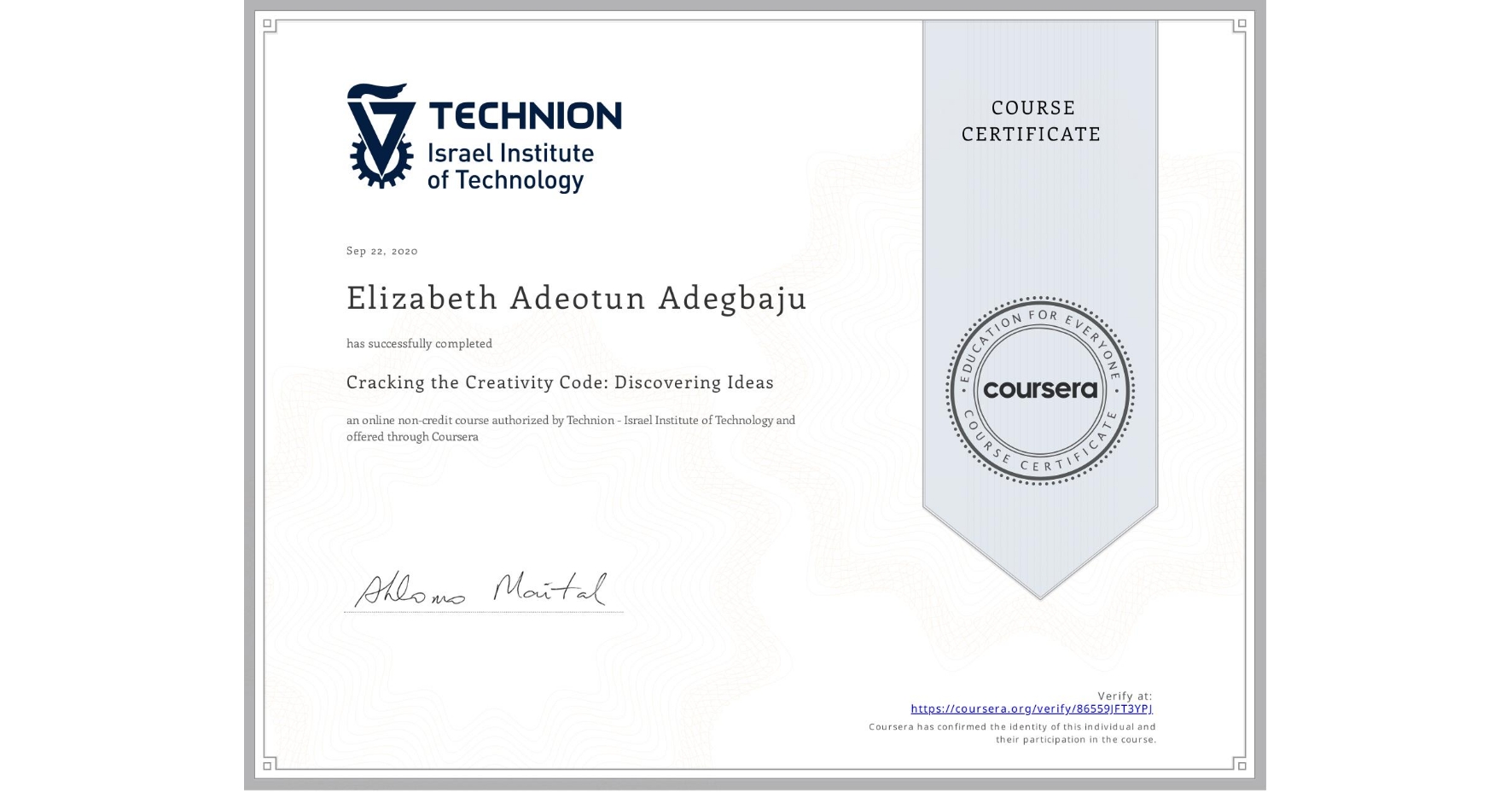 View certificate for Elizabeth Adeotun Adegbaju, Cracking the Creativity Code: Discovering Ideas, an online non-credit course authorized by Technion - Israel Institute of Technology and offered through Coursera