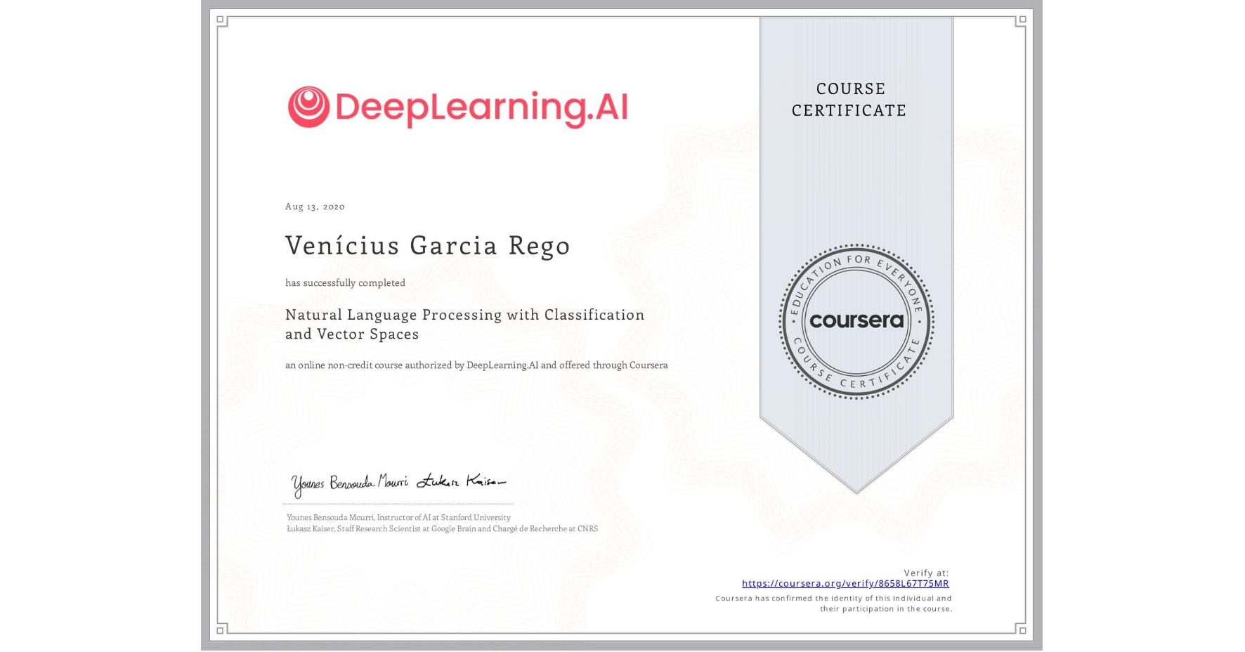 View certificate for Venícius Garcia Rego, Natural Language Processing with Classification and Vector Spaces, an online non-credit course authorized by DeepLearning.AI and offered through Coursera